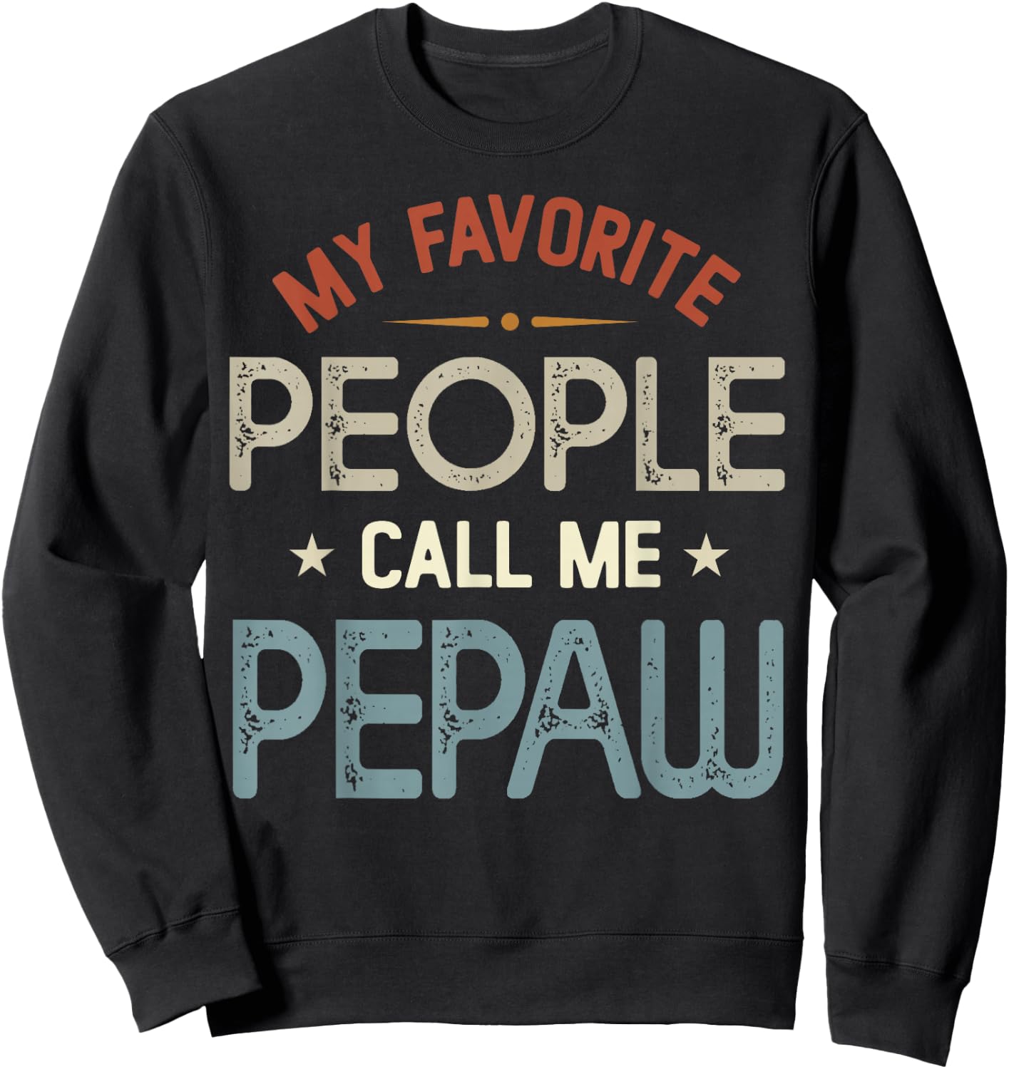My Favorite People Call Me Pepaw Vintage Fathers Day Sweatshirt - Sweatshirt | Black