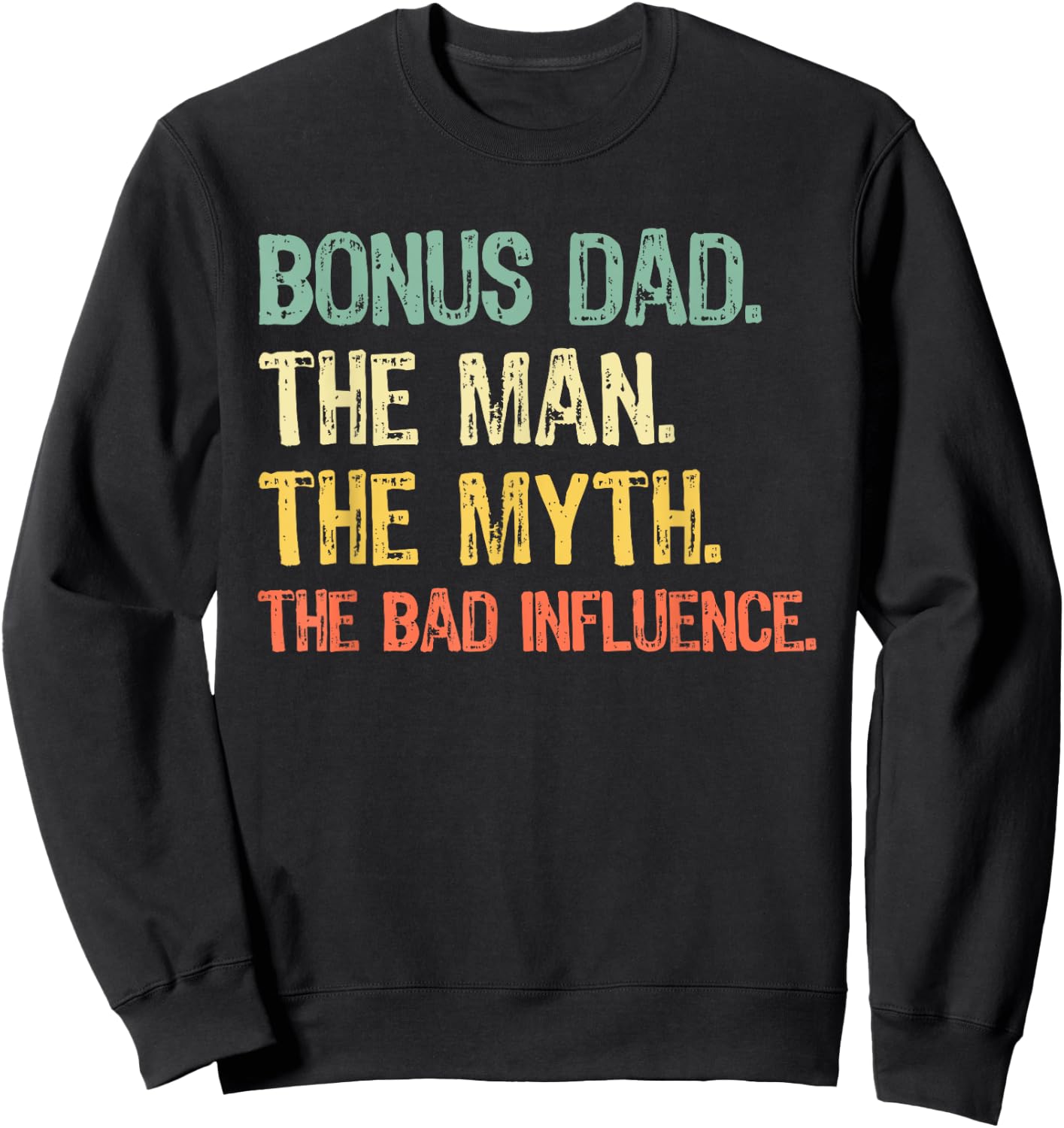 Bonus Dad The Man Myth Bad Influence Funny Step-Dad Stepdad Sweatshirt - Sweatshirt | Black