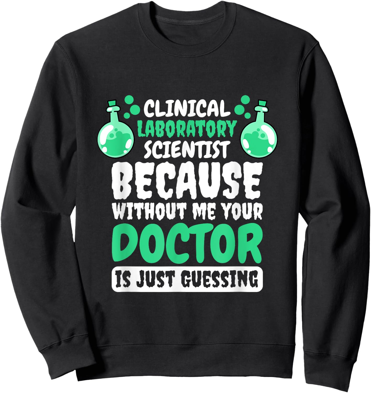 Clinical Laboratory Scientist Design for Lab Technician Sweatshirt - Sweatshirt | Black