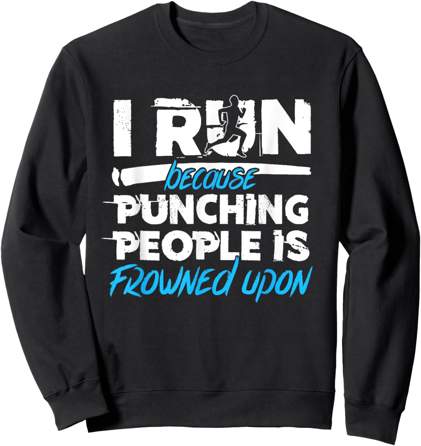 I run Because Punching People is Frowned Upon | Blue Sweatshirt - Sweatshirt | Black