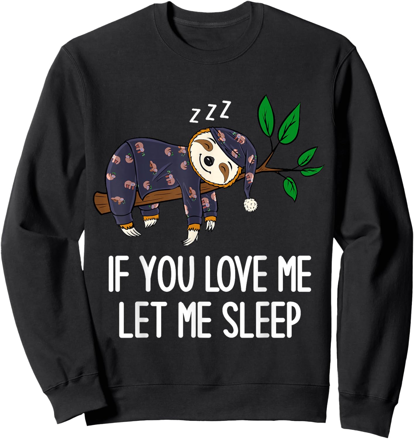 Sloth Pajamas If You Love Me Let Me Sleep Funny Sloth Sweatshirt - Sweatshirt | Black