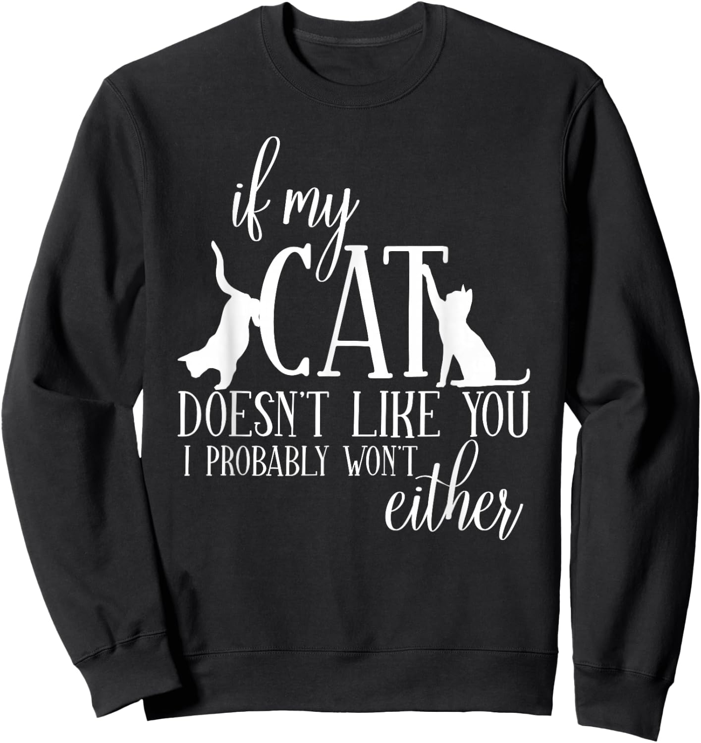Cat Lovers Cat Friends Saying Funny Cats Sweatshirt - Sweatshirt | Black