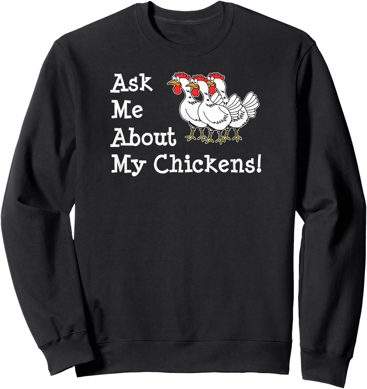 Ask Me About My Chickens Pet Backyard Chicken Owner Sweatshirt - Sweatshirt | Black