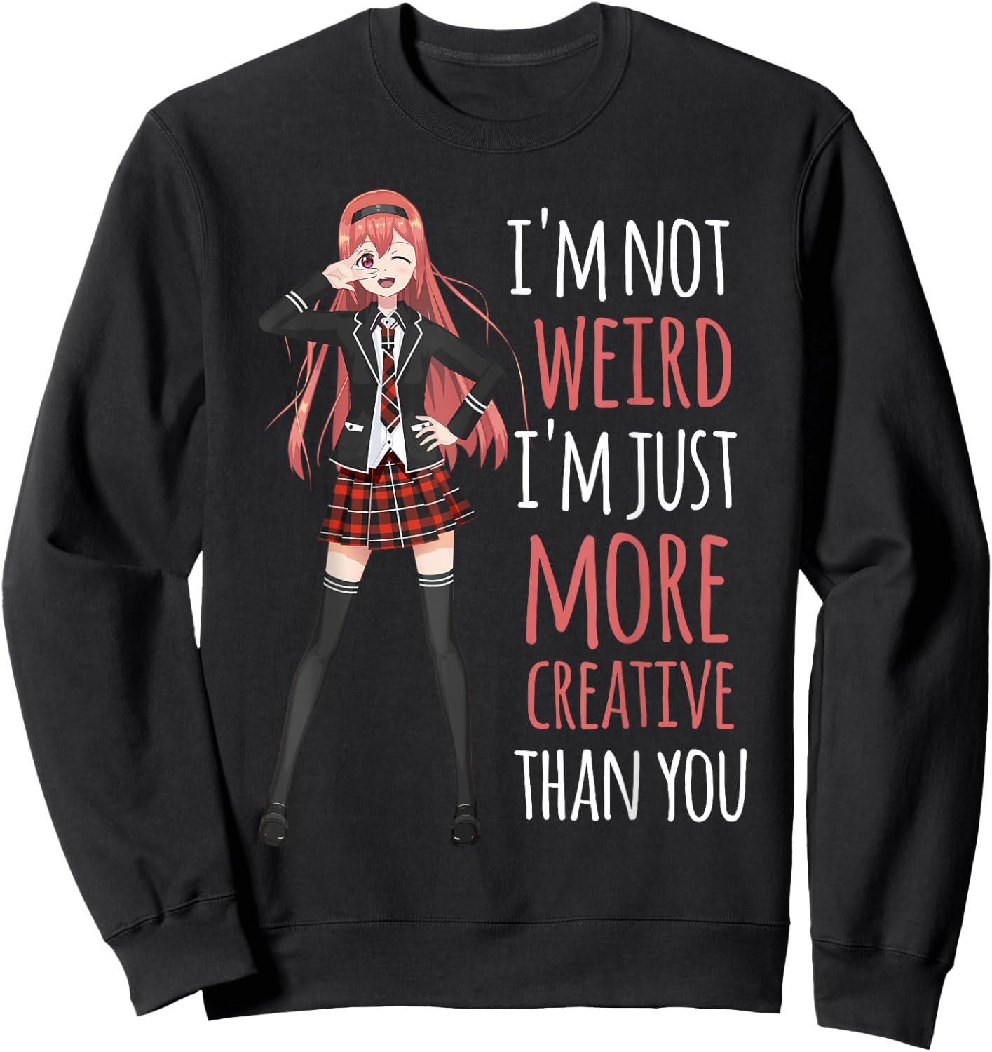 I'm Not Weird I'm Creative Anime Girl Manga Lover Kawaii Sweatshirt - Sweatshirt | Black
