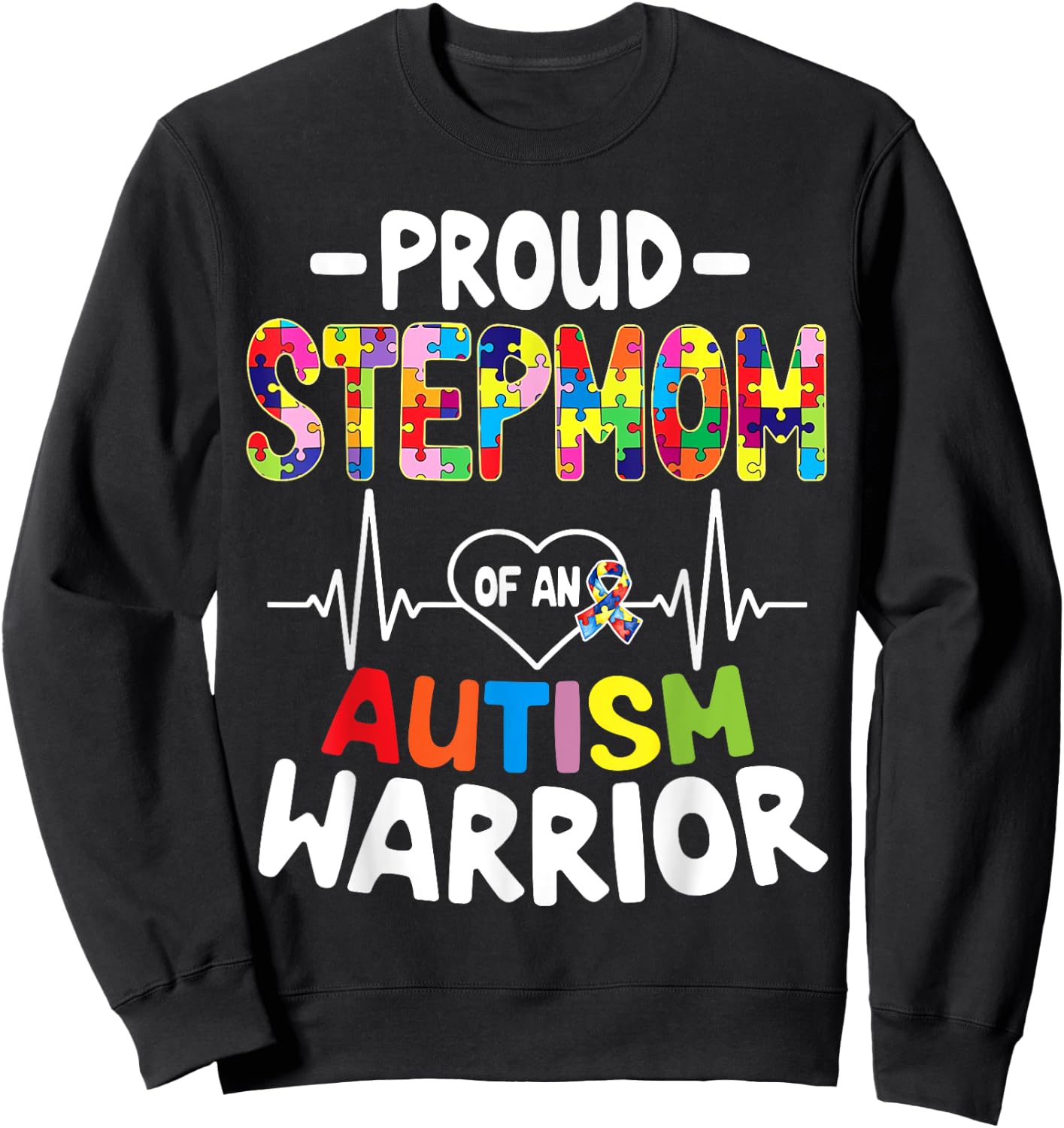Proud Stepmom Of An Autism Warrior Autism Mom Autistic Sweatshirt - Sweatshirt | Black