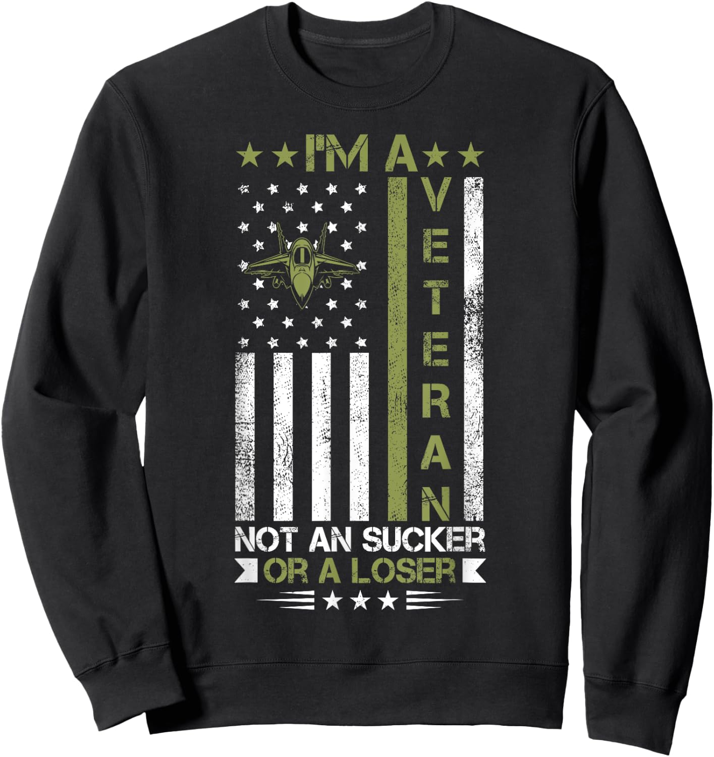 I'm A Veteran Not A Sucker Or A Loser patriotic quotes Sweatshirt - Sweatshirt | Black