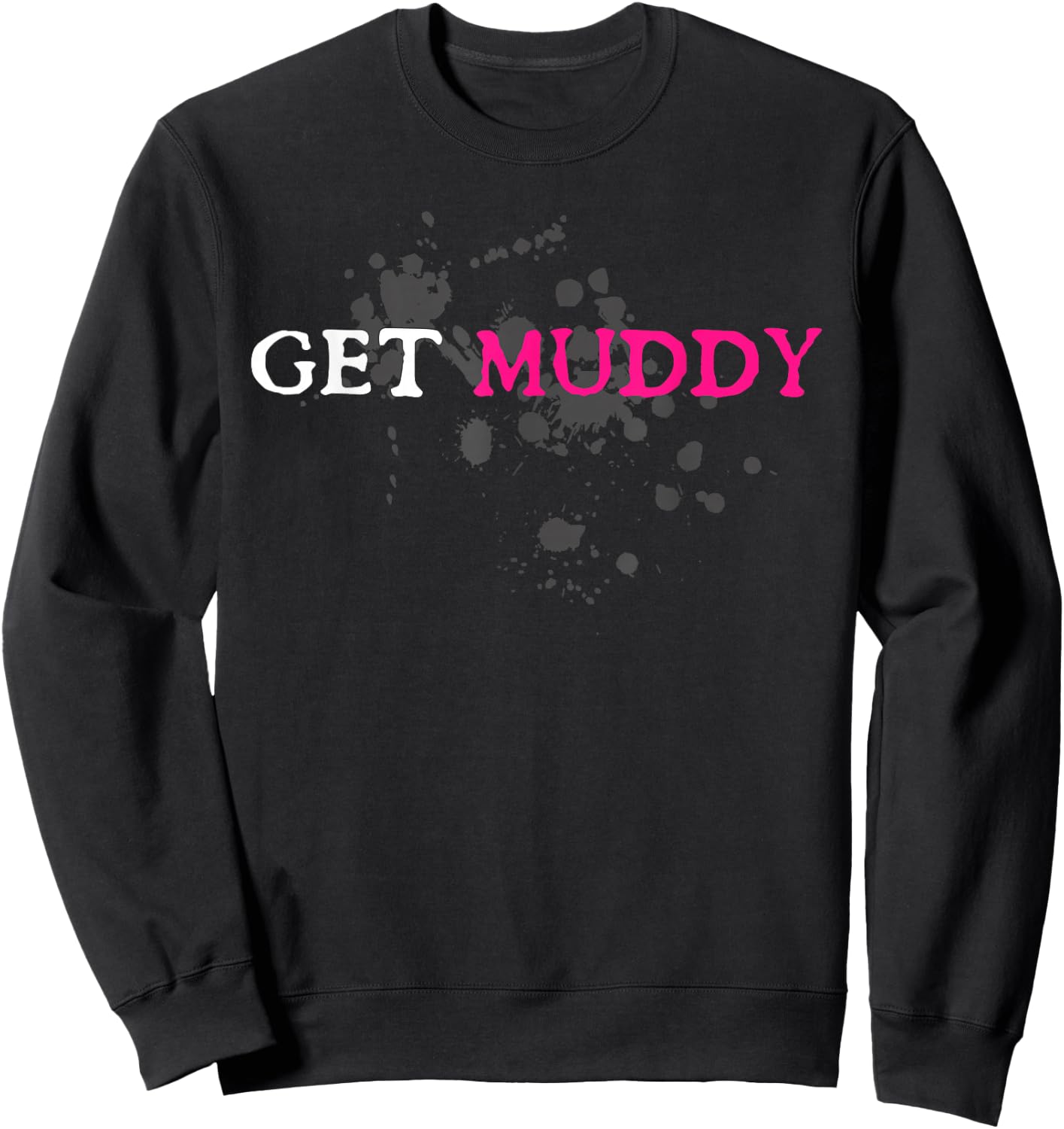 Get Muddy Muddy Race Schlammlauf Mud Run Sweatshirt - Sweatshirt | Black