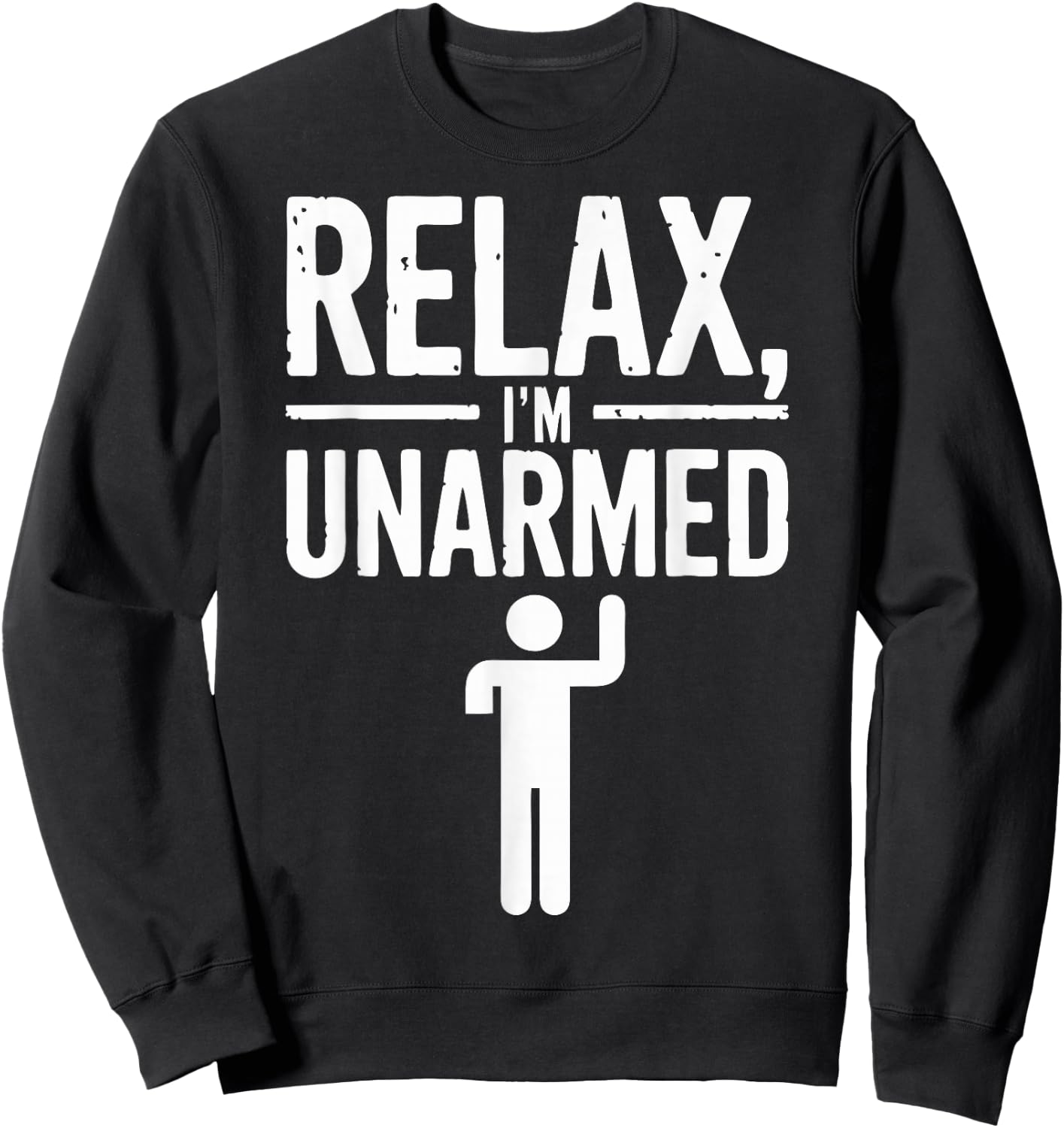 Relax I'm Unarmed Sweatshirt - Sweatshirt | Black