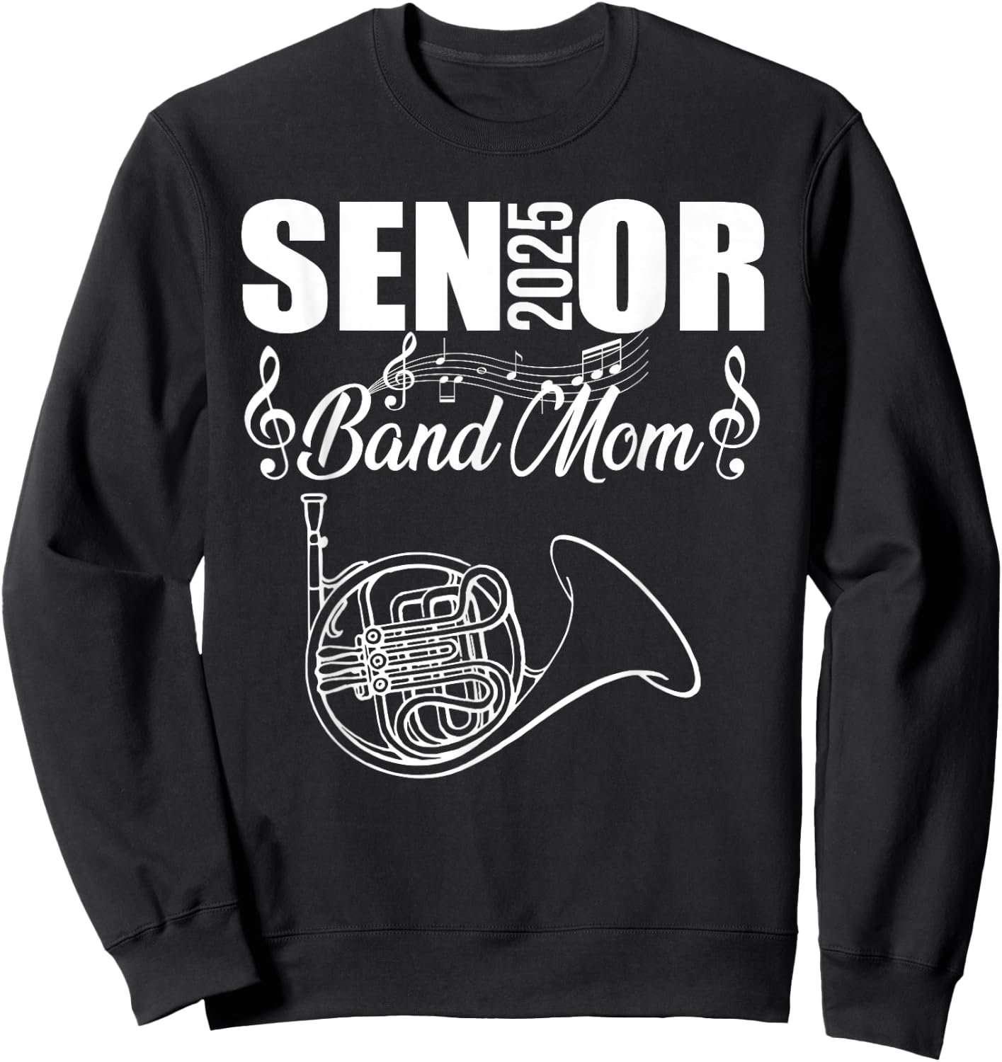 Senior Band Mom 2025 Marching Band Class of 2025 French horn Sweatshirt - Sweatshirt | Black