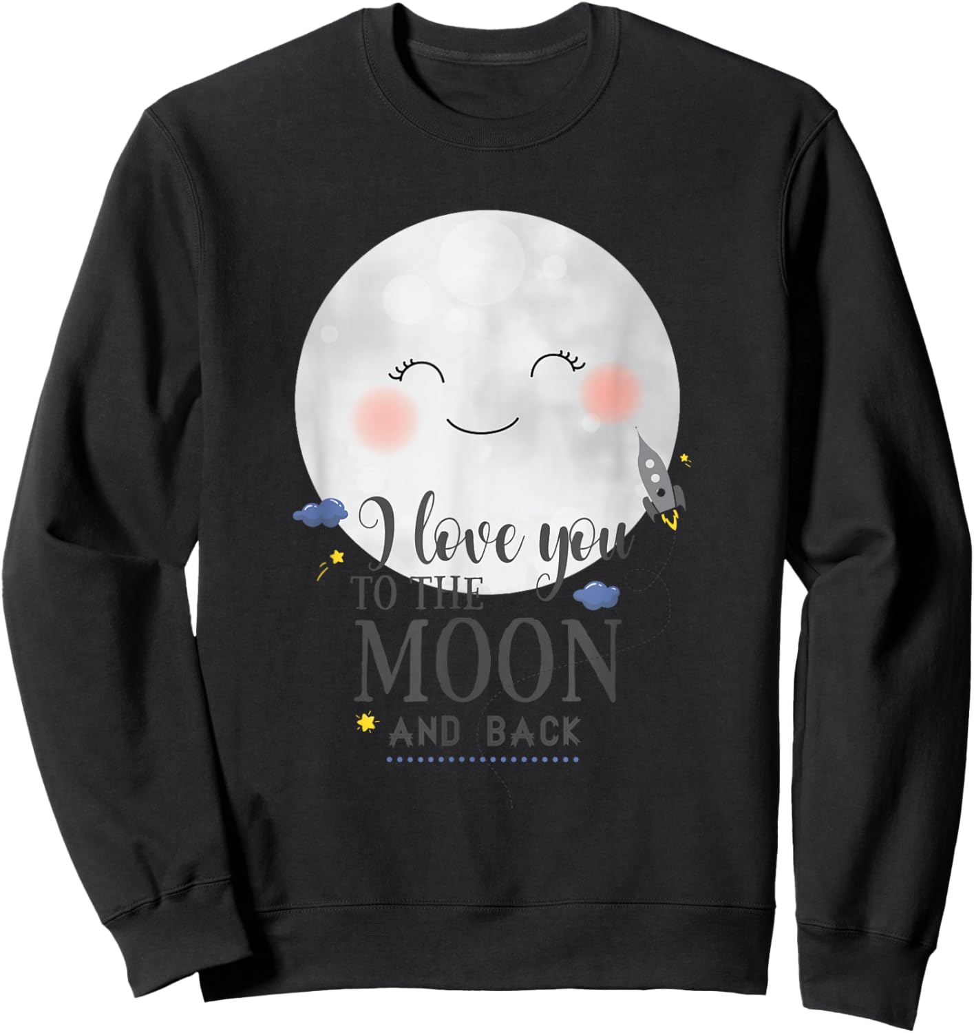 I Love You To The Moon And Back Sweatshirt - Sweatshirt | Black