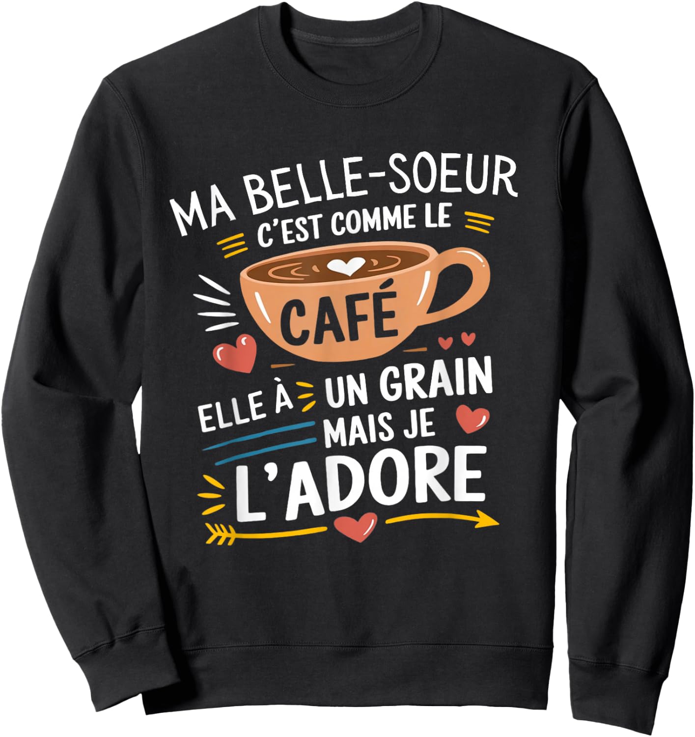 Ma Belle Soeur Comme le Café – Gift Humour Coffee , Black, S Sweatshirt - Sweatshirt | Black