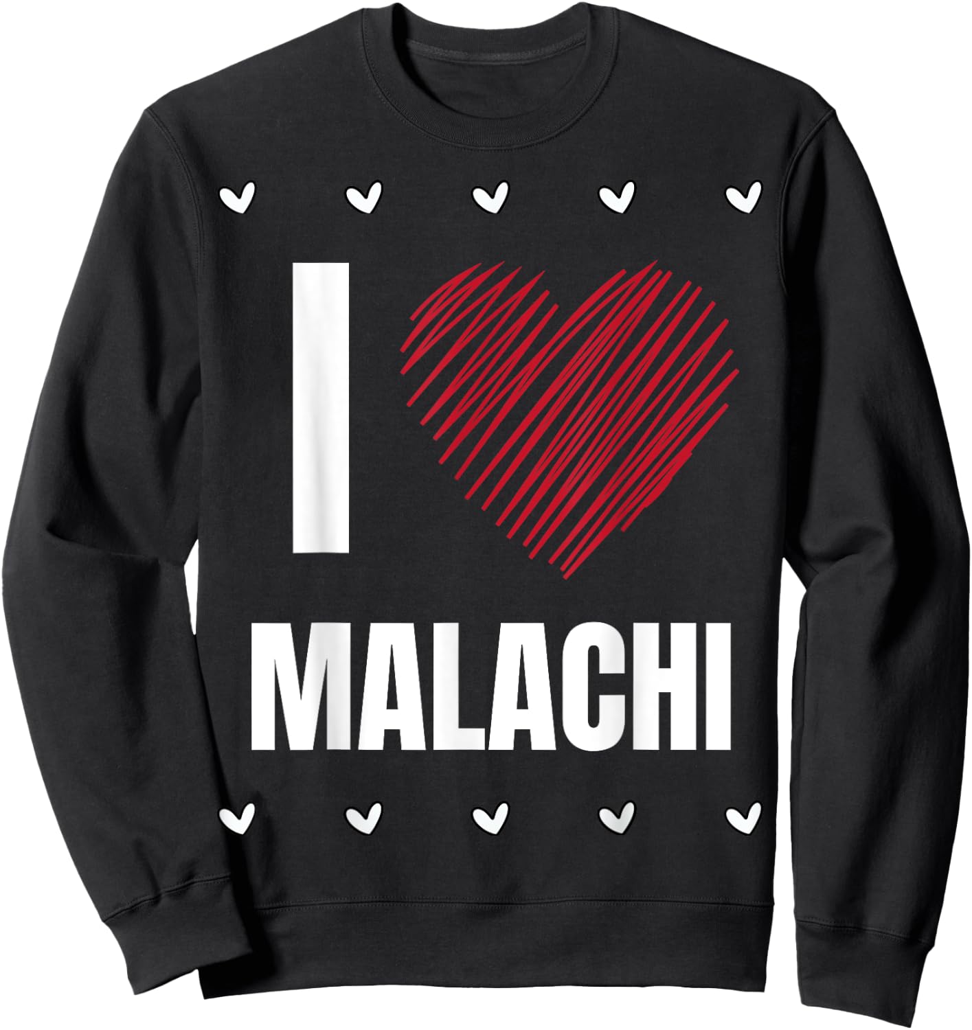 I Love MALACHI First Name Cool Heart Funny Personalized Name Sweatshirt - Sweatshirt | Black