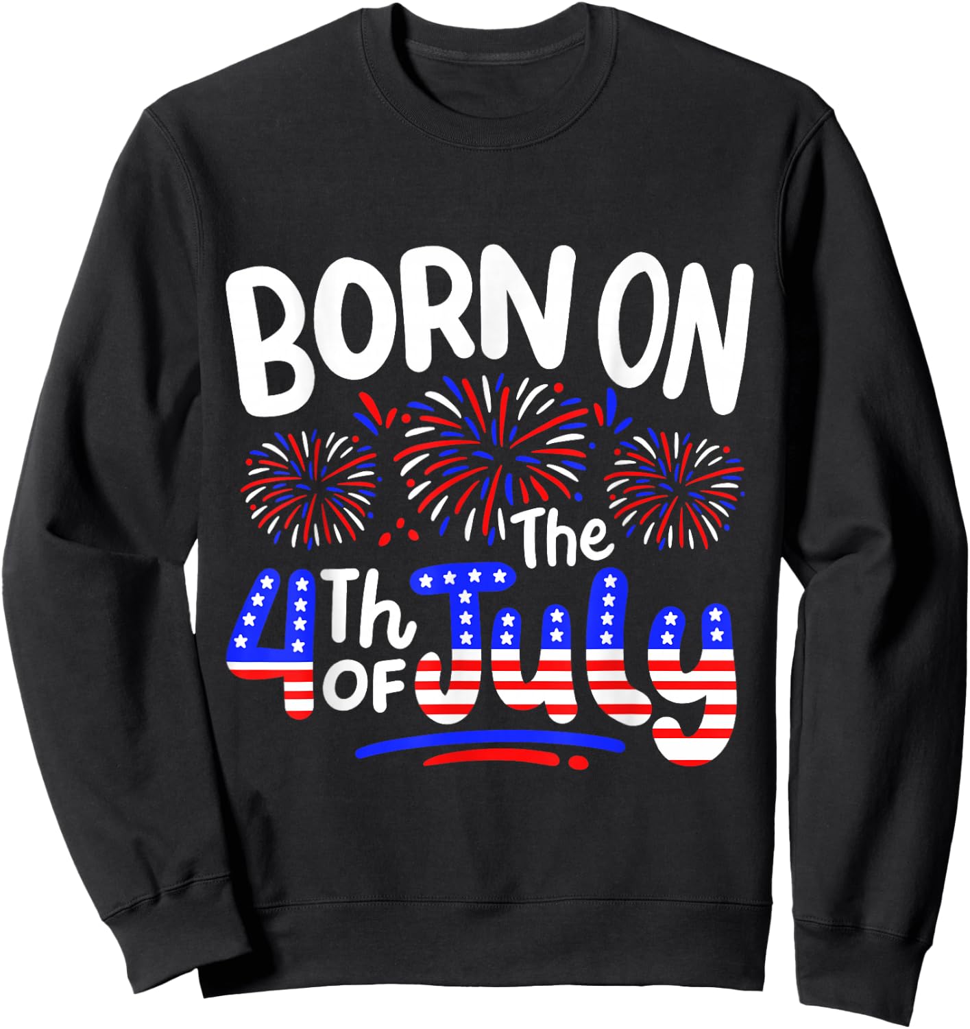 Born On The 4th Of July Birthday Party USA Men Women Kids Sweatshirt - Sweatshirt | Black