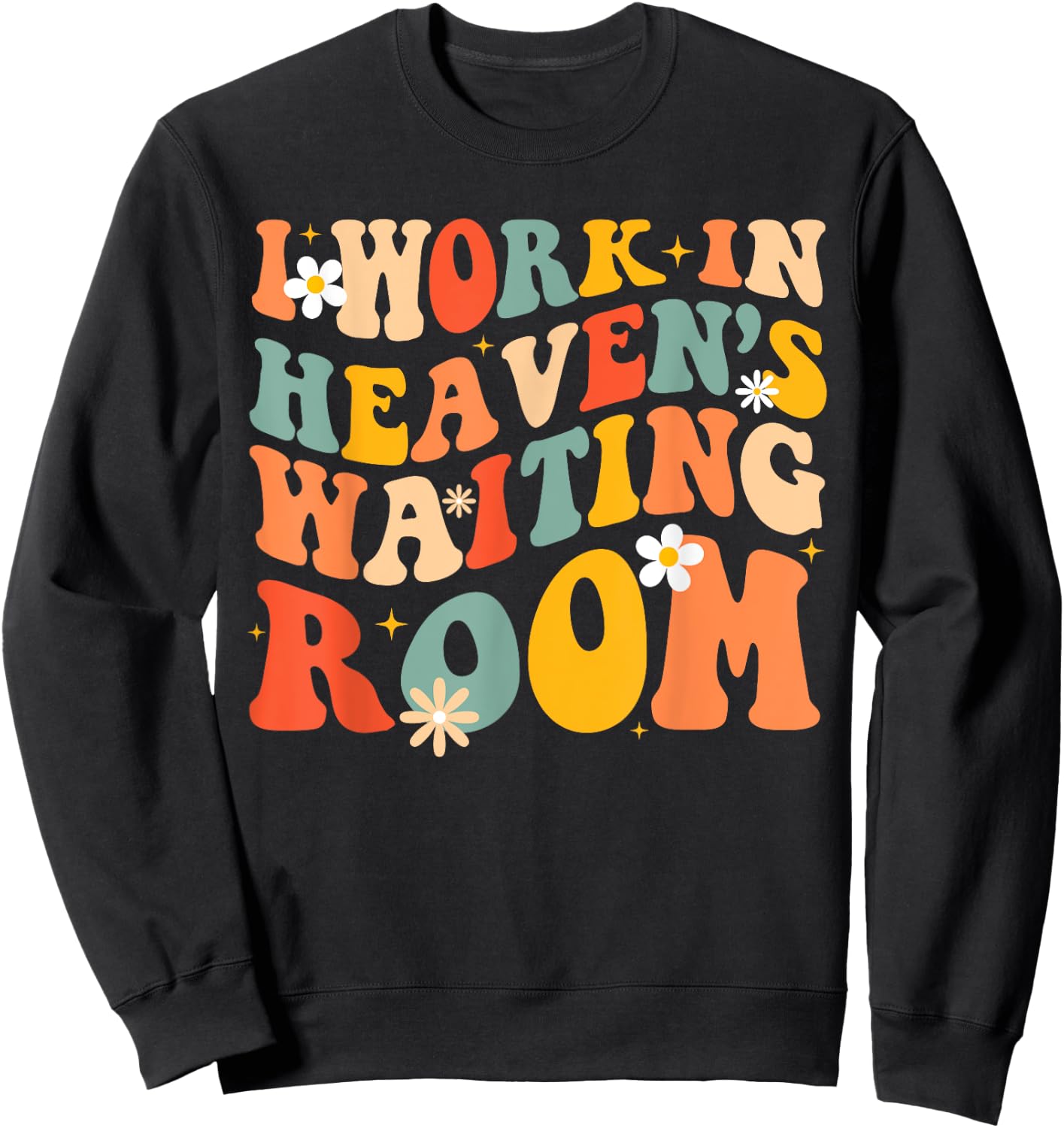 I Work In Heaven's Waiting Room Sweatshirt - Sweatshirt | Black
