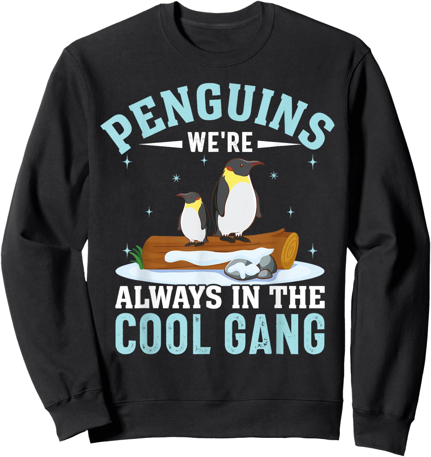 Penguins We're Always In The Cool Gang I Penguin Sweatshirt - Sweatshirt | Black