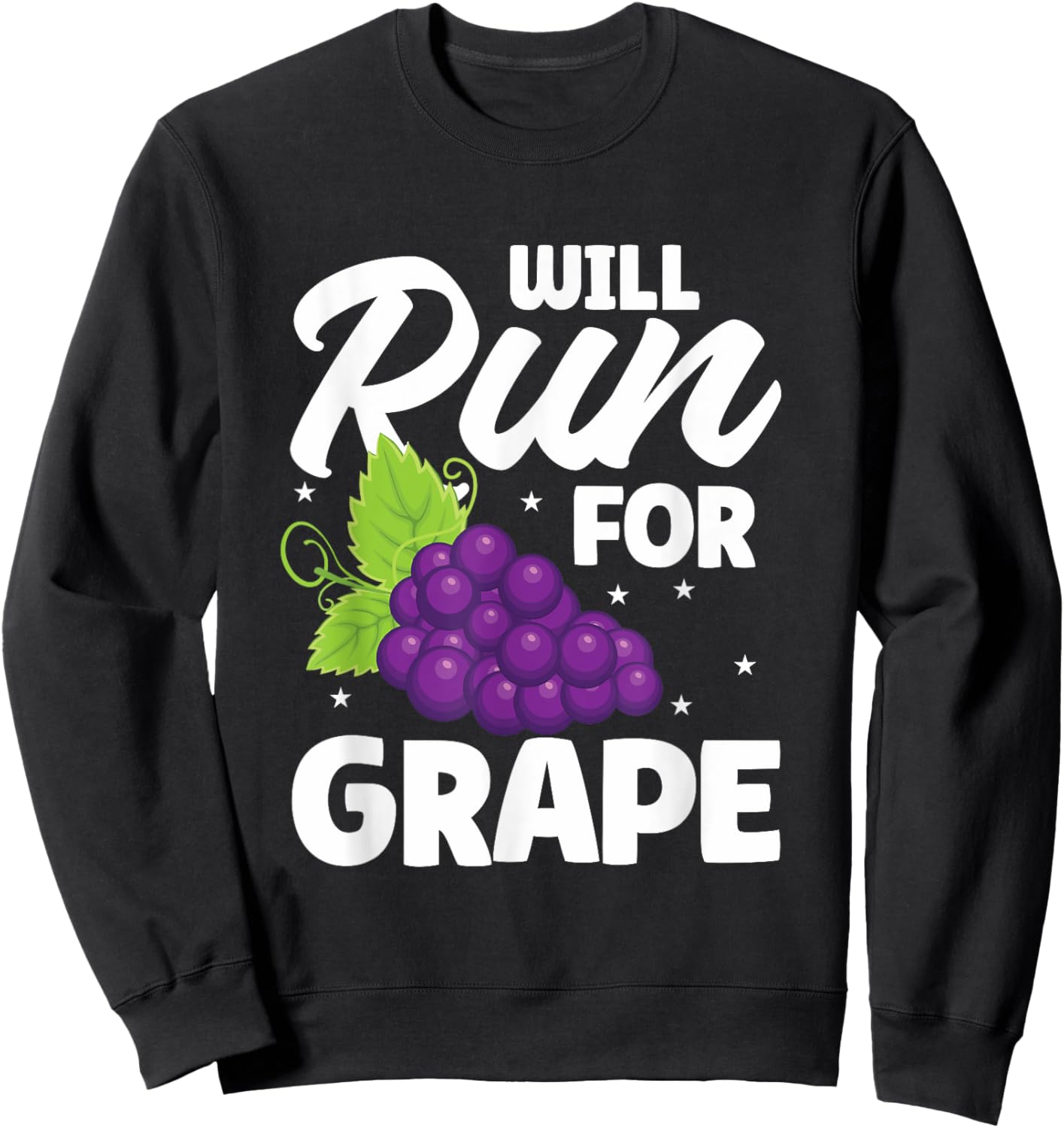 Will Run For Grape - Funny Grape Saying Sweatshirt - Sweatshirt | Black
