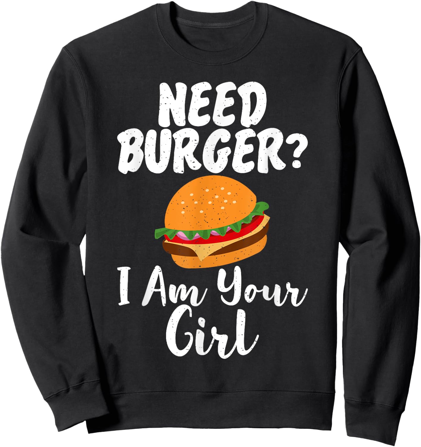 Need Burger i am your Girl Fast Food Sweatshirt - Sweatshirt | Black