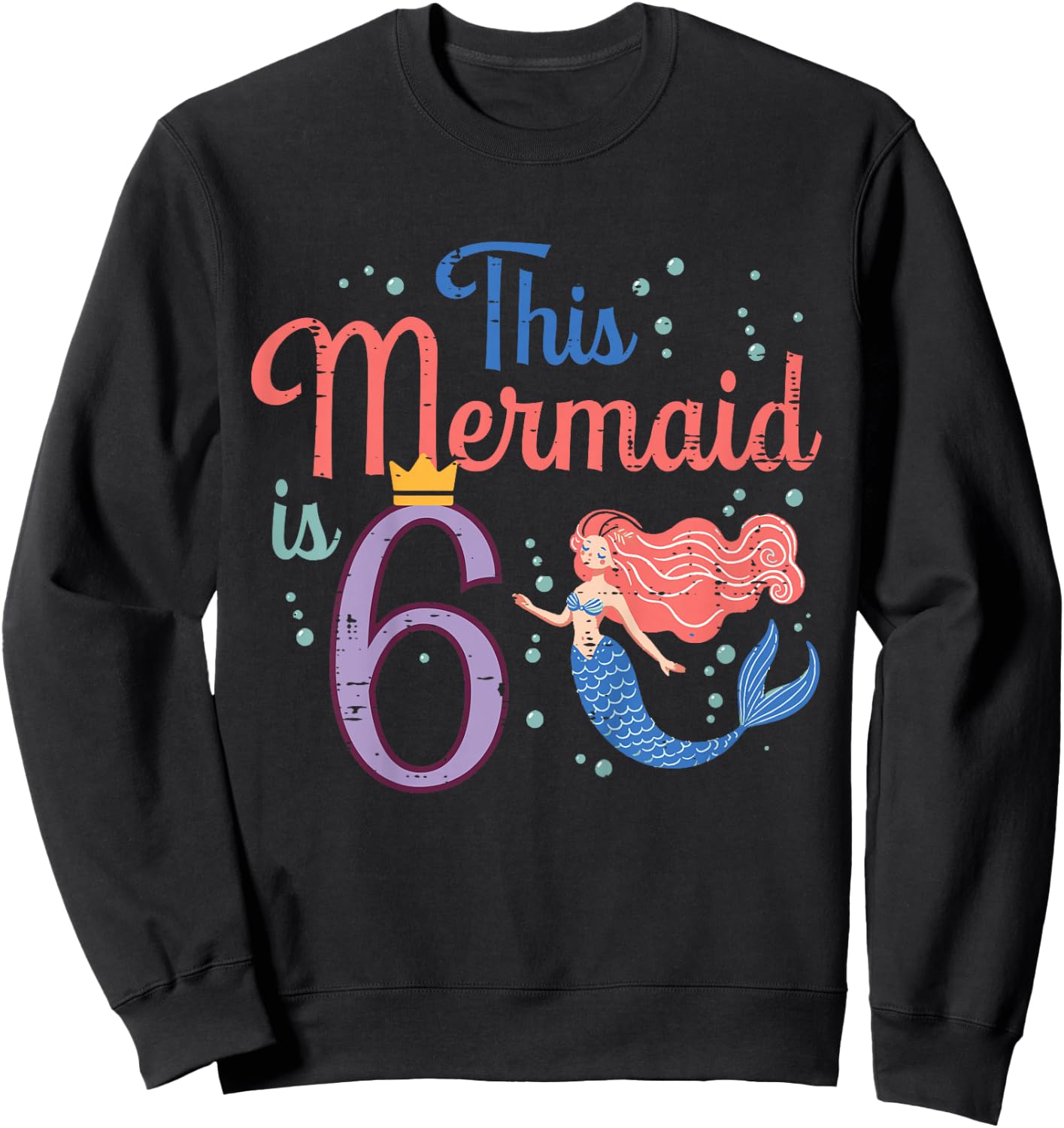 This Mermaid Is 6 6th Birthday Six Year Old Bday Girls Kids Sweatshirt - Sweatshirt | Black