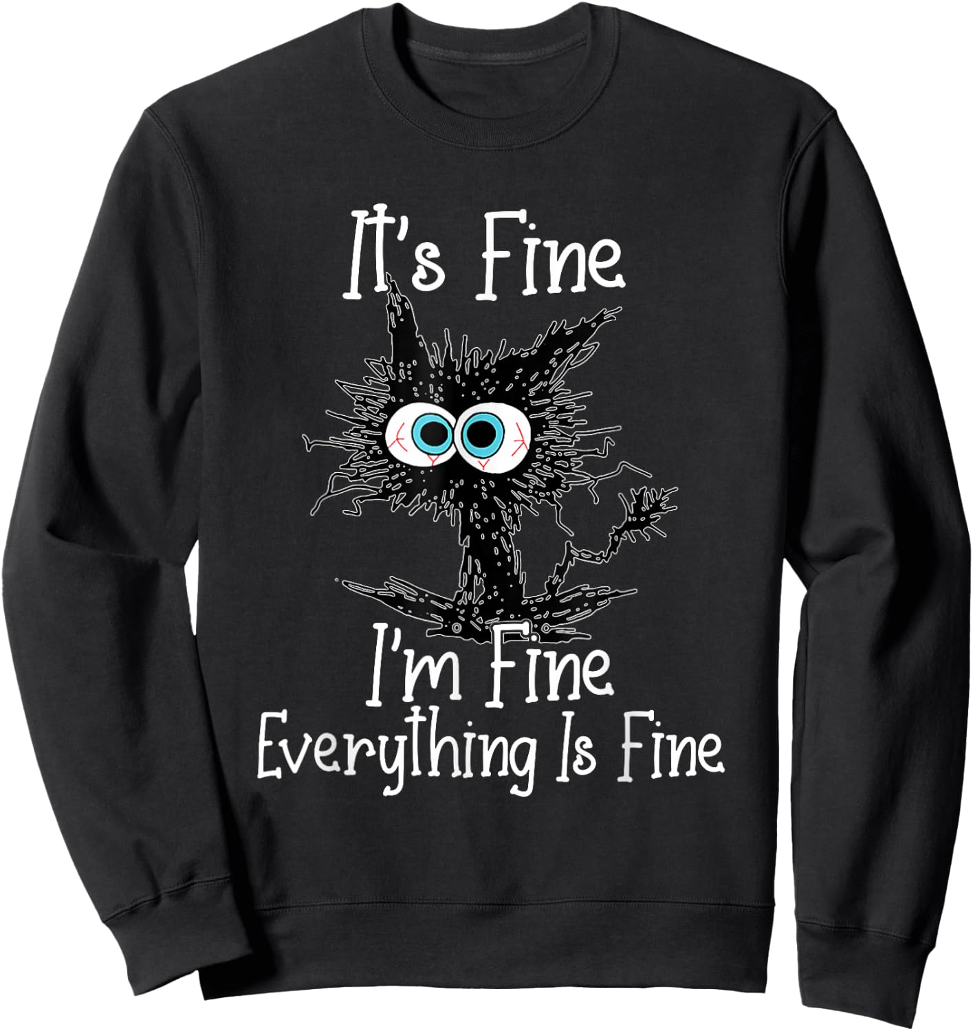 Funny It's Fine I'm Fine Everything Is Fine Black Cat Sweatshirt - Sweatshirt | Black