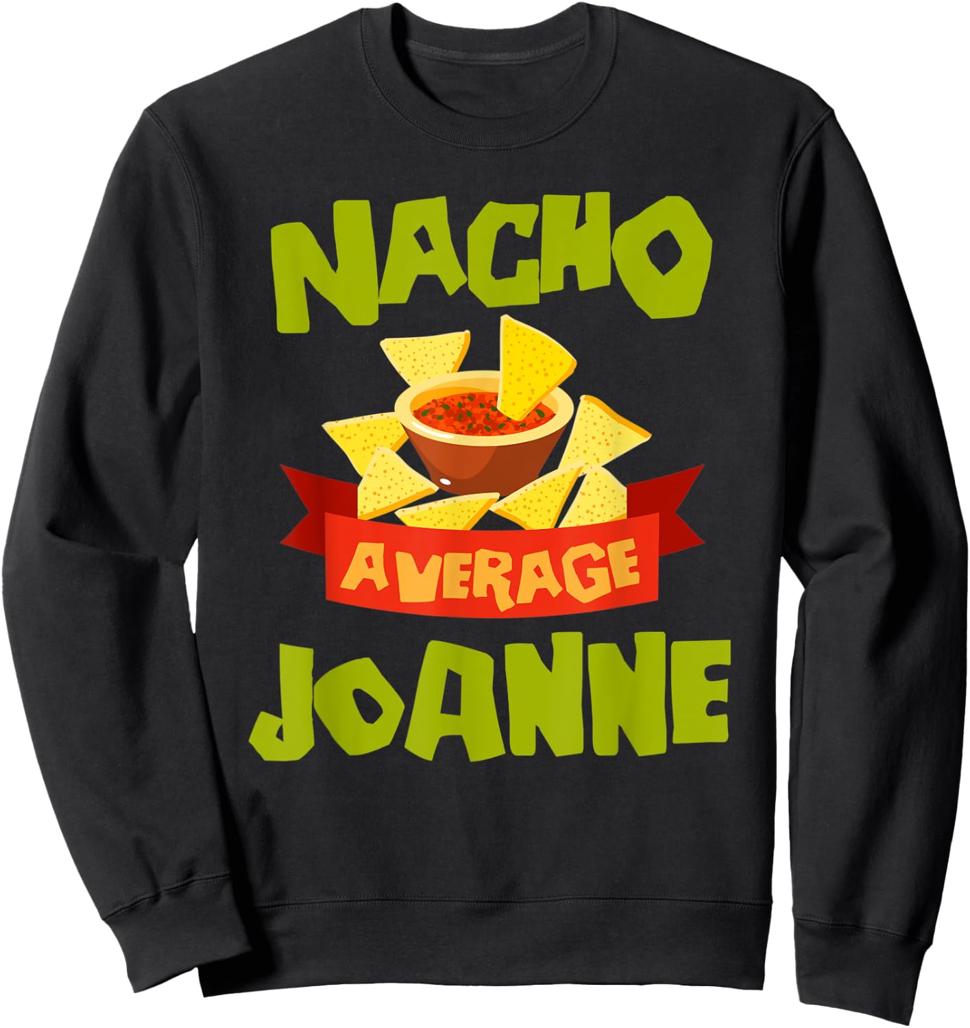 NACHO AVERAGE JOANNE Funny Birthday Personalized Name Gift Sweatshirt - Sweatshirt | Black