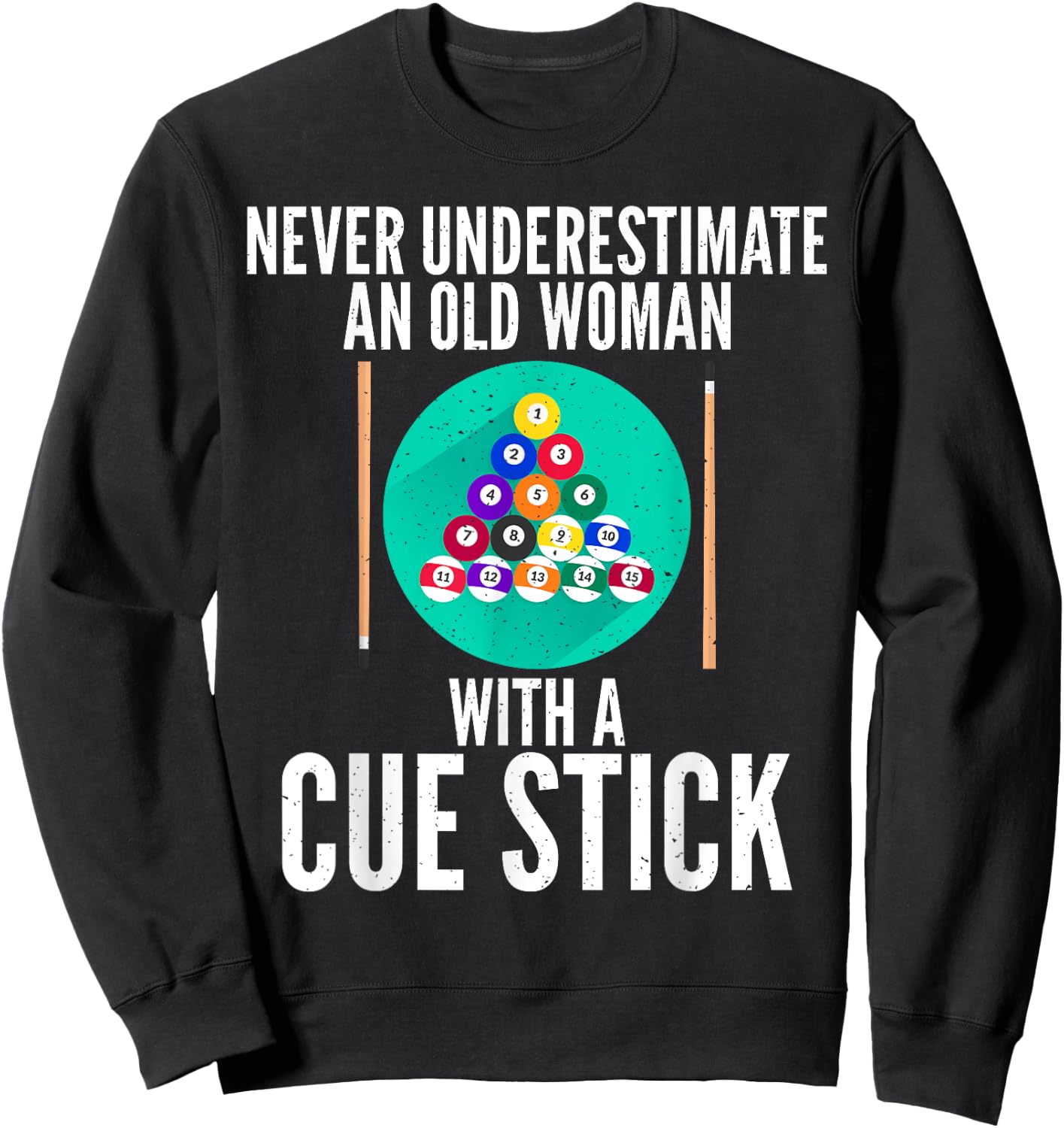 Never underestimate an old Woman with a Cue Stick Billiards Sweatshirt - Sweatshirt | Black