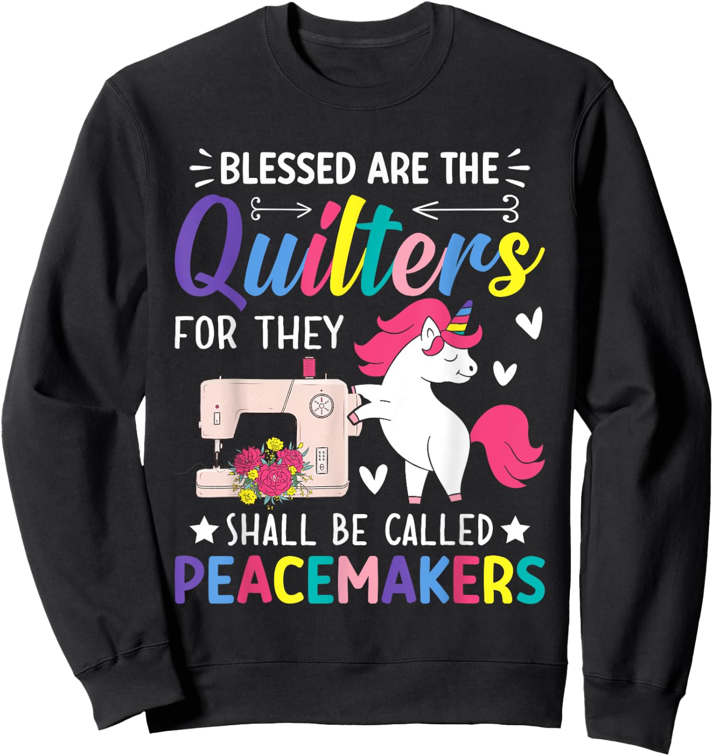 The Quilters Shall Be Called Peacemakers Quilting Sewing Sweatshirt - Sweatshirt | Black