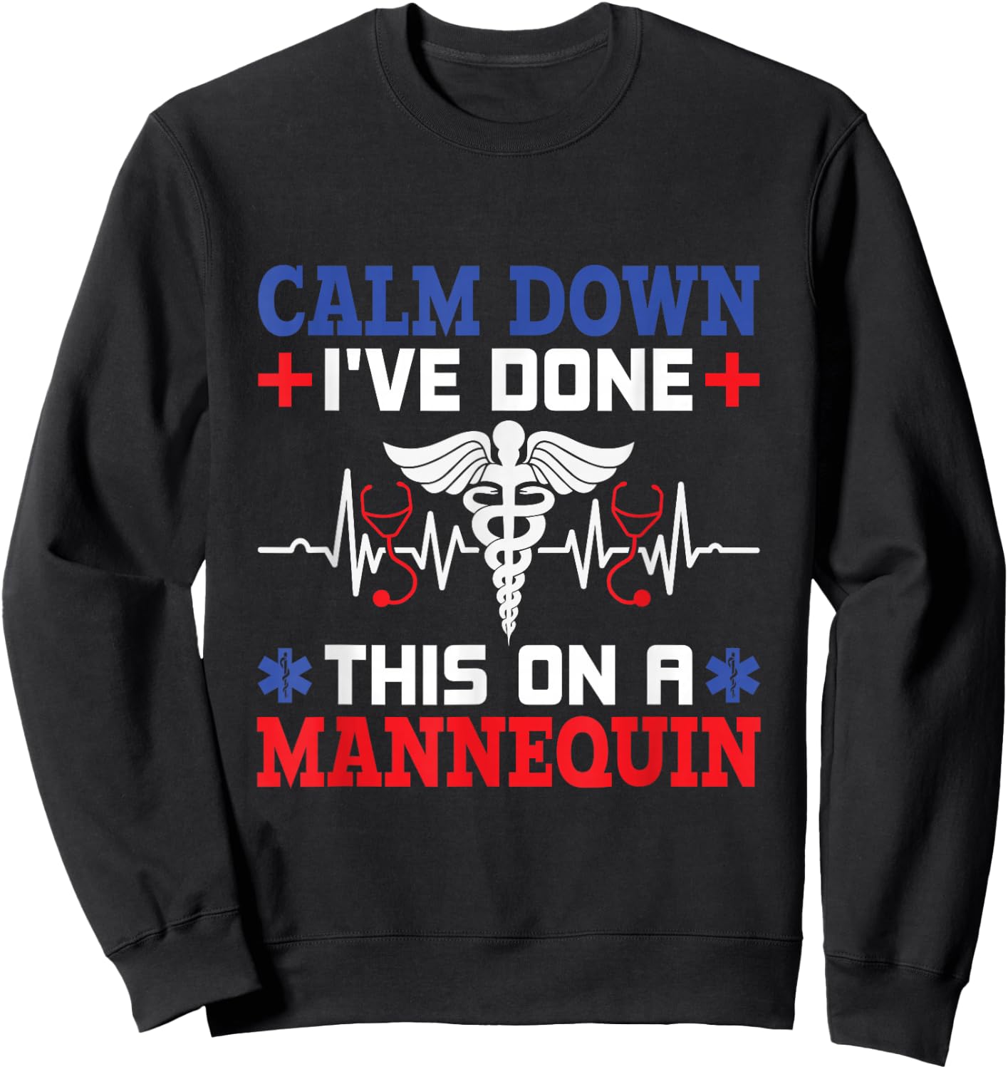 Calm Down I've Done This On A Mannequin - EMT Paramedic EMS Sweatshirt - Sweatshirt | Black