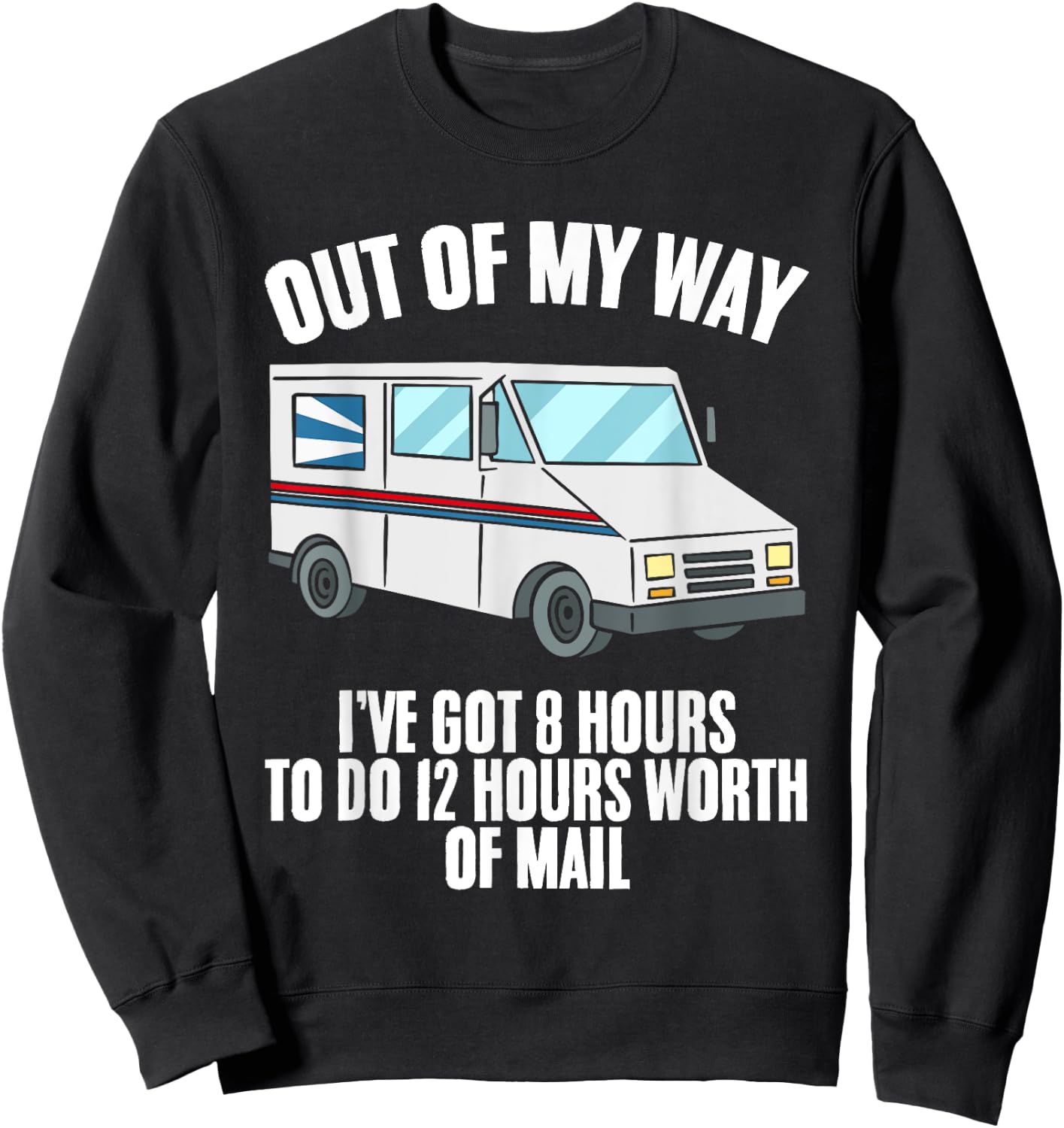 Funny Delivery Driver Post Office Truck Postal Workers Sweatshirt - Sweatshirt | Black