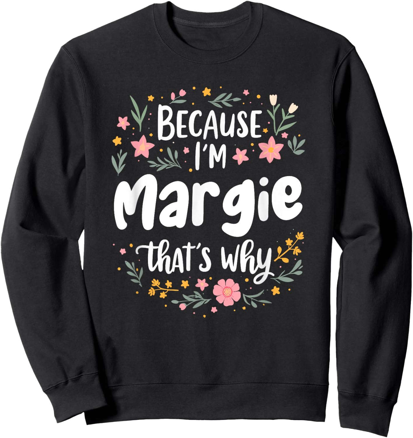 Women Because I'm Margie That's Why Woman Sweatshirt - Sweatshirt | Black