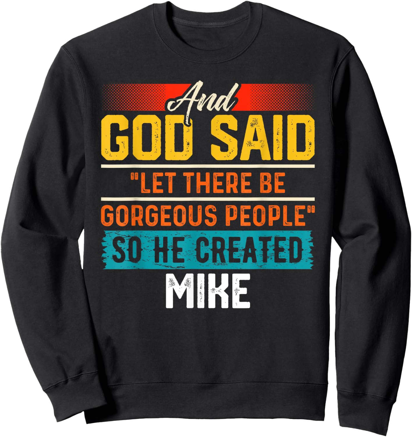 And God Said So He Created MIKE Name Funny MIKE Sweatshirt - Sweatshirt | Black