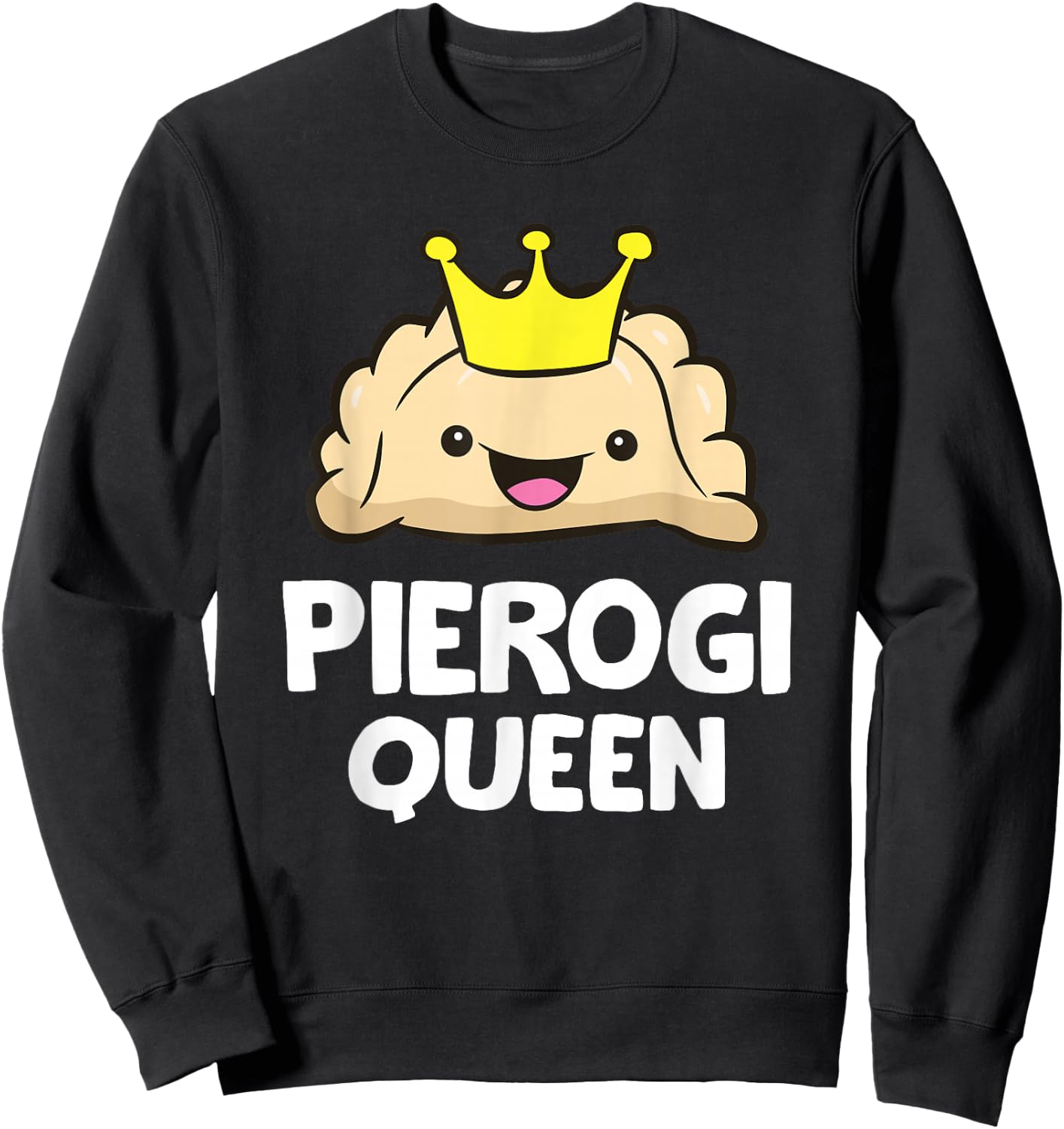Pierogi King Pierogi Queen Polish Pierogi Funny Pierogi Sweatshirt - Sweatshirt | Black