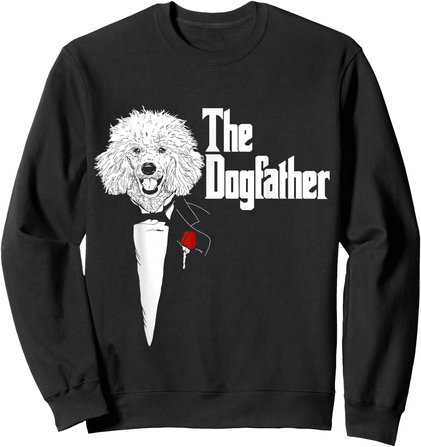 Poodle Shirt | The DogFather Poodle | Poodle Dog Dad Sweatshirt - Sweatshirt | Black