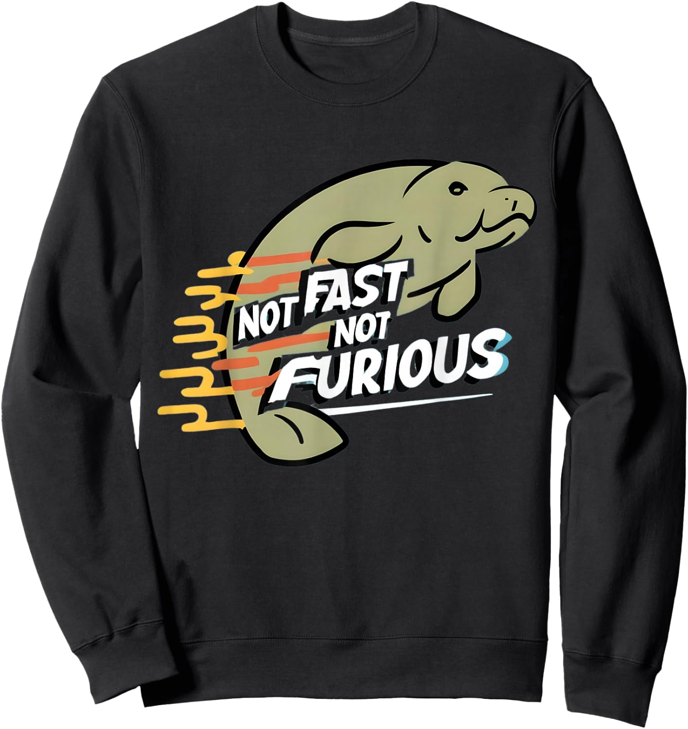 Not Fast Not Furious: Celebrate the Grace of Manatees Sweatshirt - Sweatshirt | Black