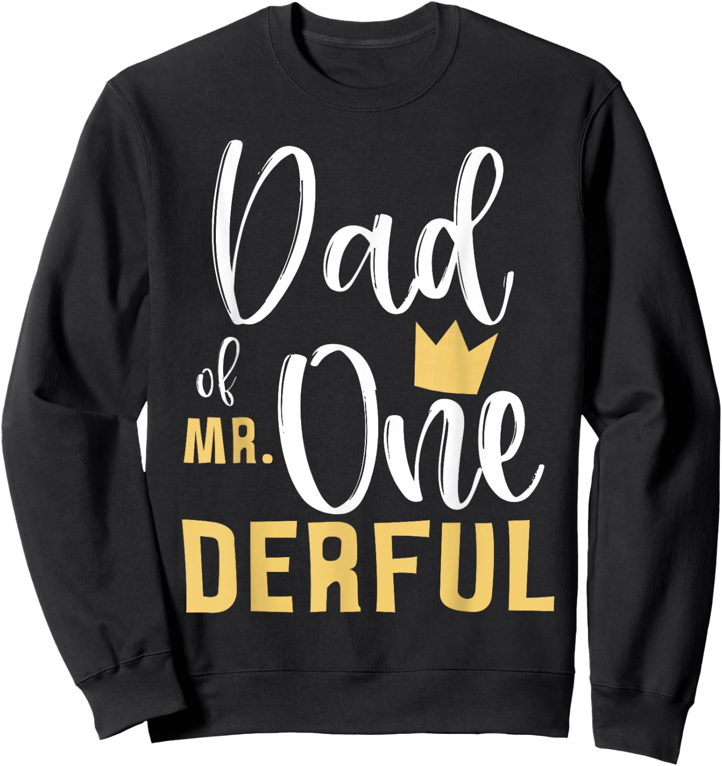 Dad of Mr Onederful 1st Birthday First One-Derful Matching Sweatshirt - Sweatshirt | Black