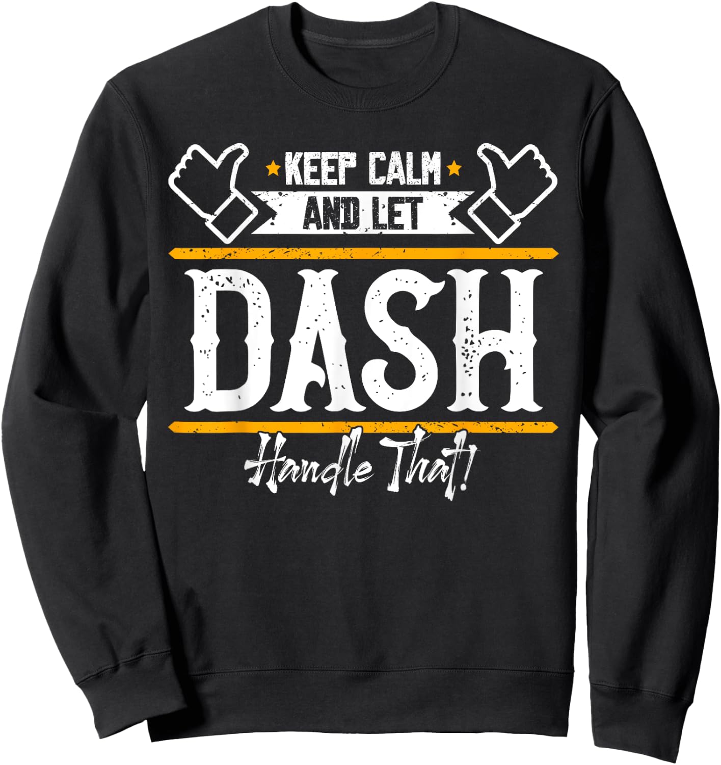 Dash | Keep Calm and let Dash handle that Sweatshirt - Sweatshirt | Black