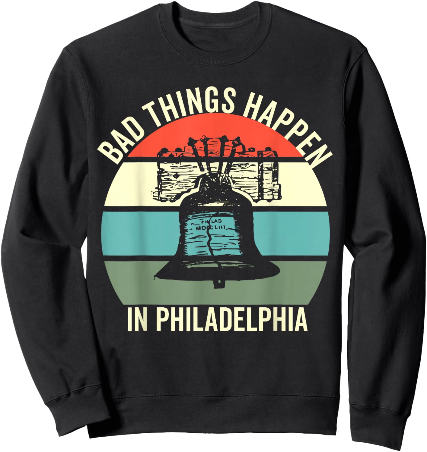 Bad Things Happen In Philadelphia Sweatshirt - Sweatshirt | Black