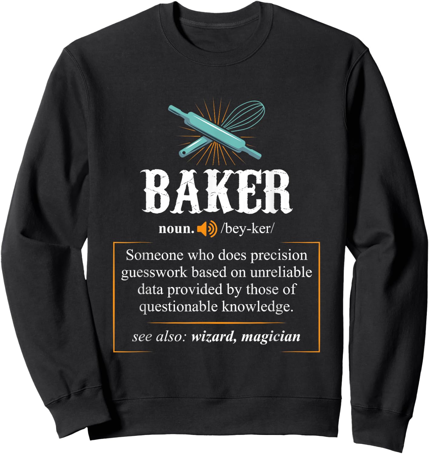 Baker T Shirts Definition I Funny Baking Sweatshirt - Sweatshirt | Black