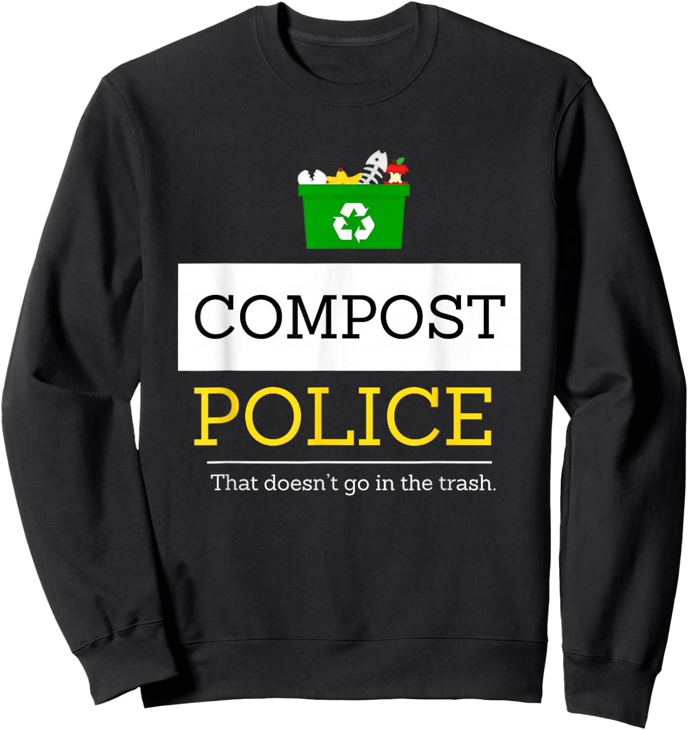 Compost Police That Doesn’t Go in the Trash Sweatshirt - Sweatshirt | Black