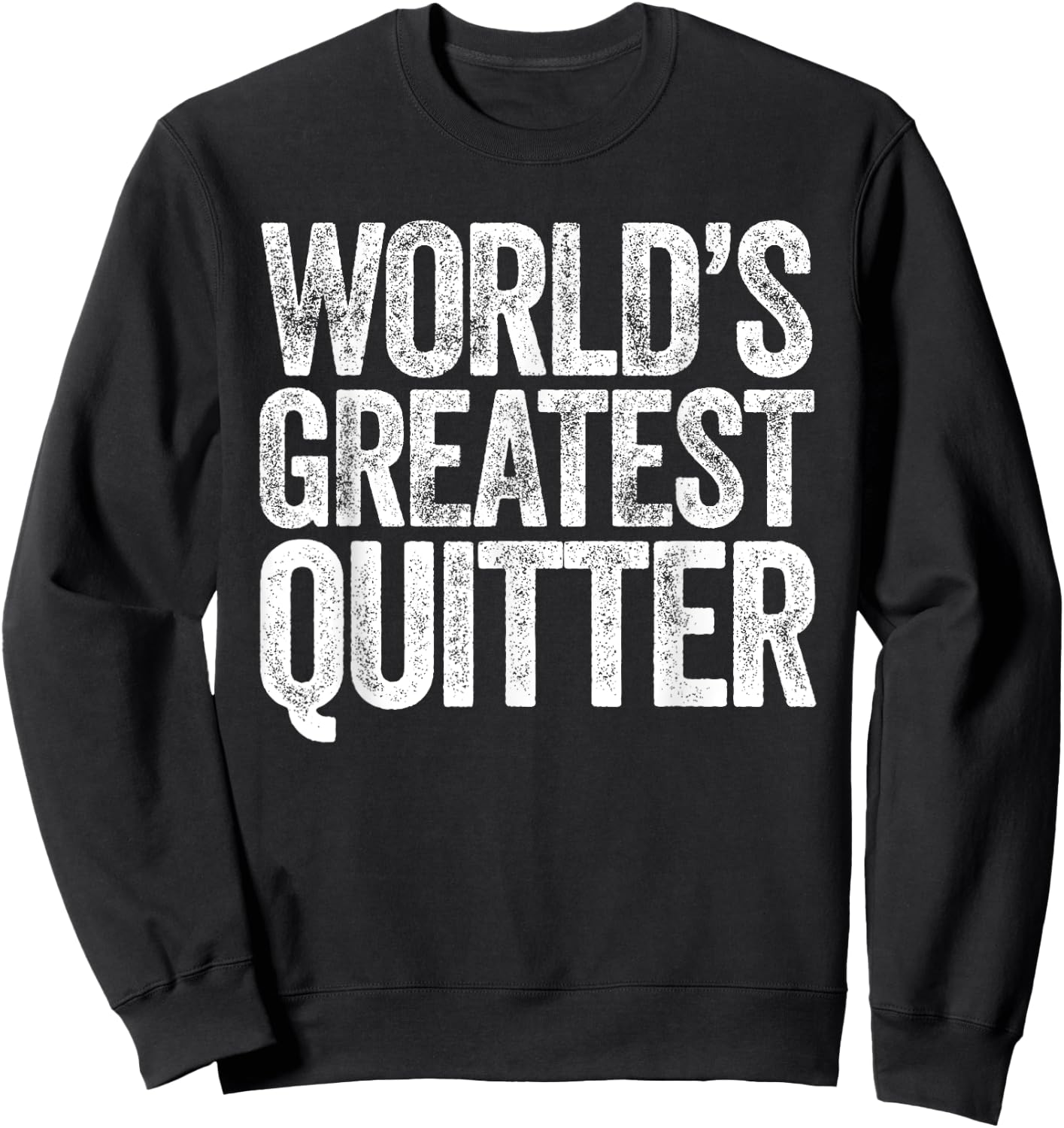 World's Greatest Quitter Sweatshirt - Sweatshirt | Black