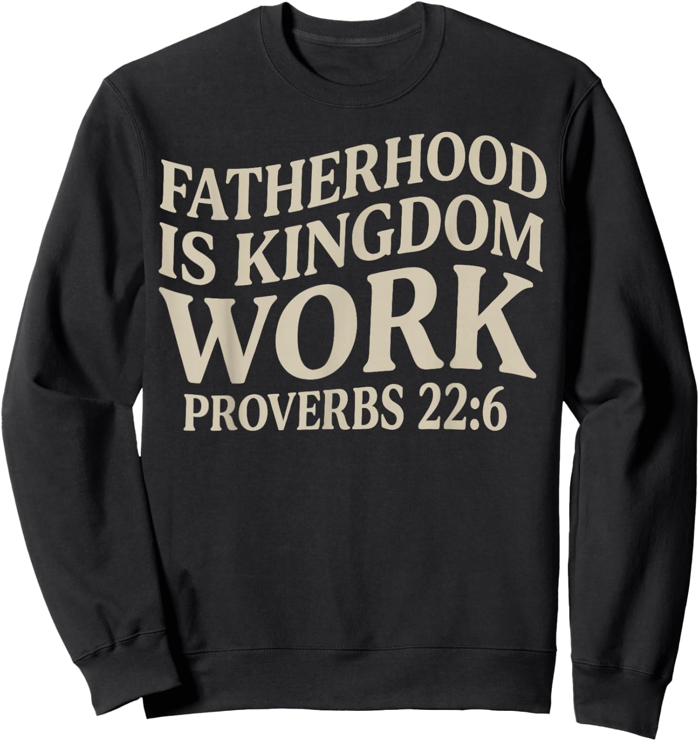 Christian Dad Fatherhood is Kingdom Work Fathers Day Sweatshirt - Sweatshirt | Black