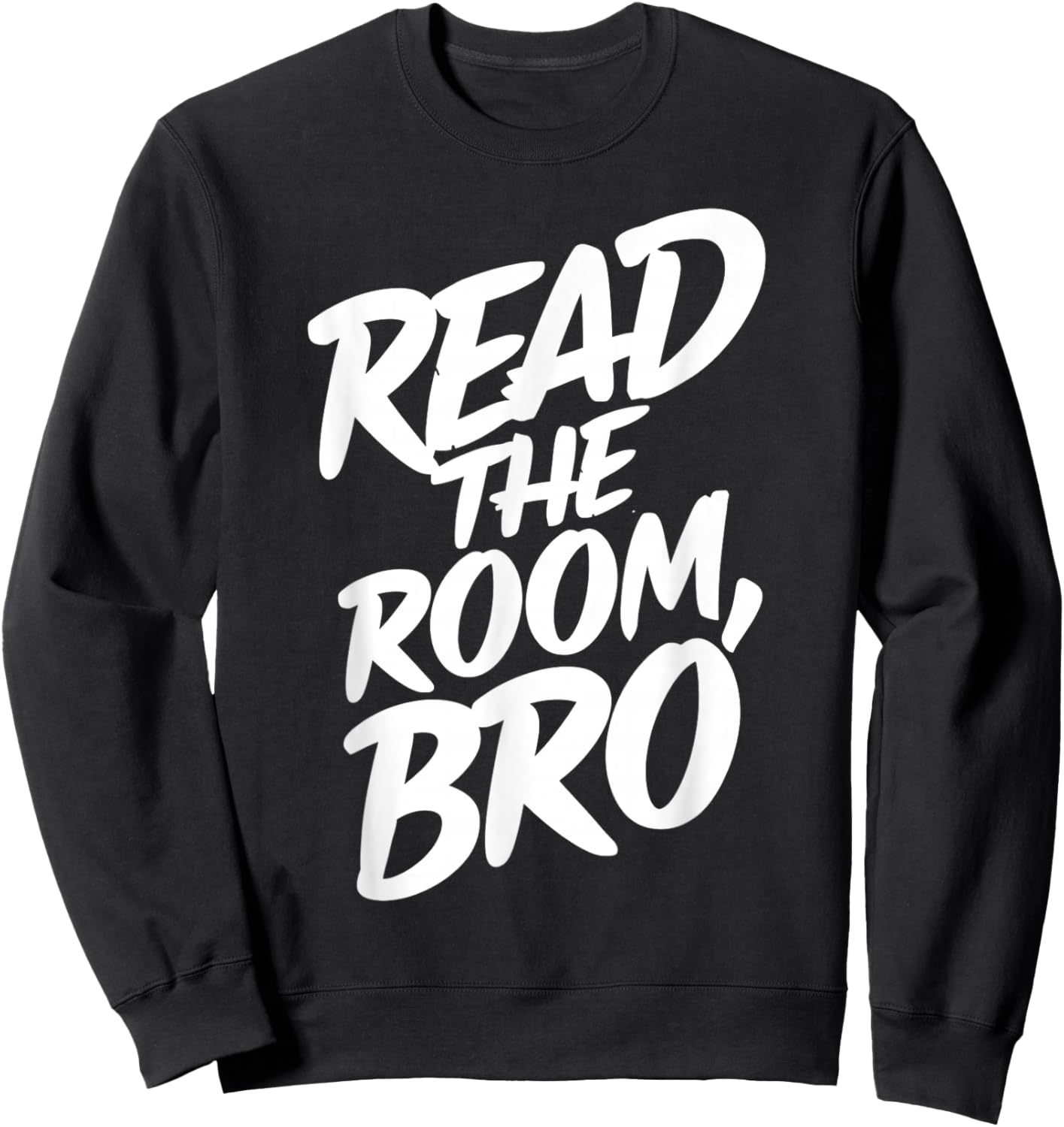 Read the Room Bro Socially Observant Individual Funny Social Sweatshirt - Sweatshirt | Black