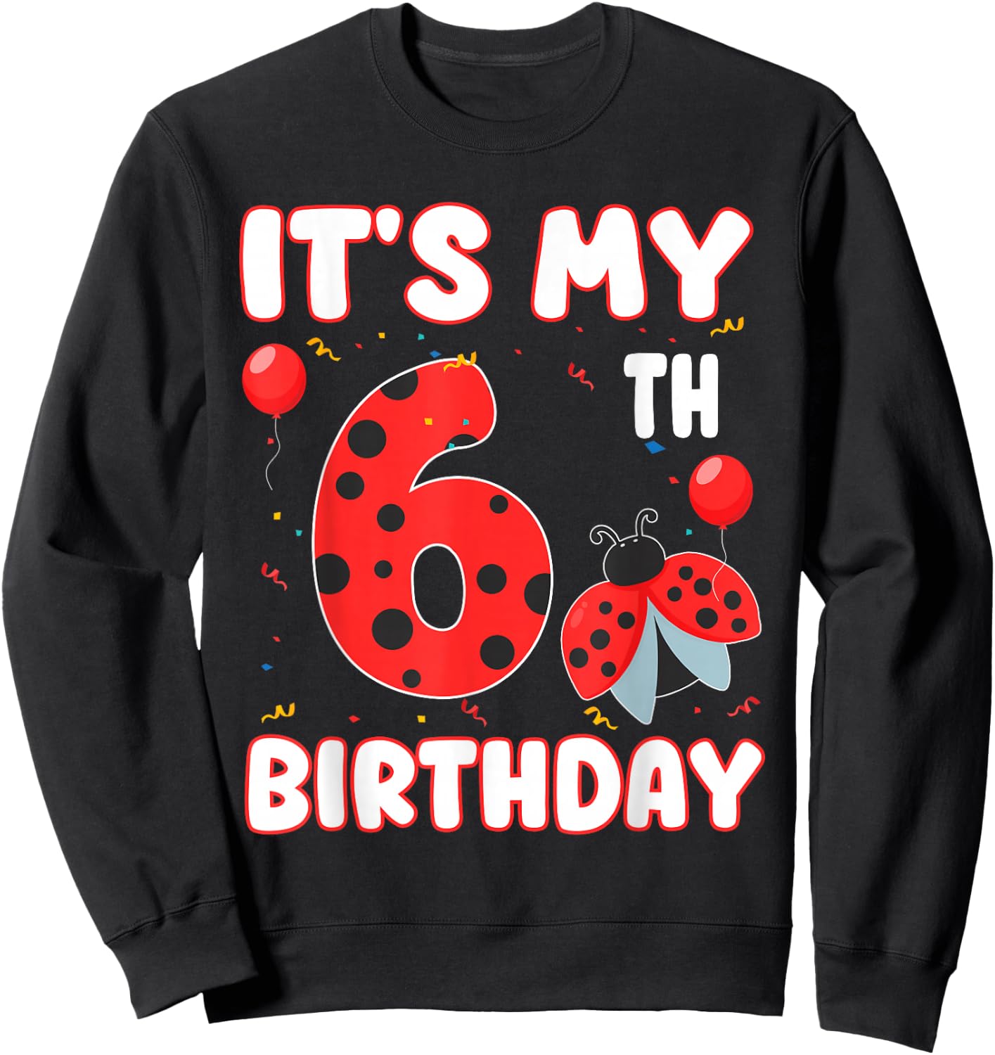 6 Year Old Birthday Ladybug Themed It's My 6th Birthday Sweatshirt - Sweatshirt | Black