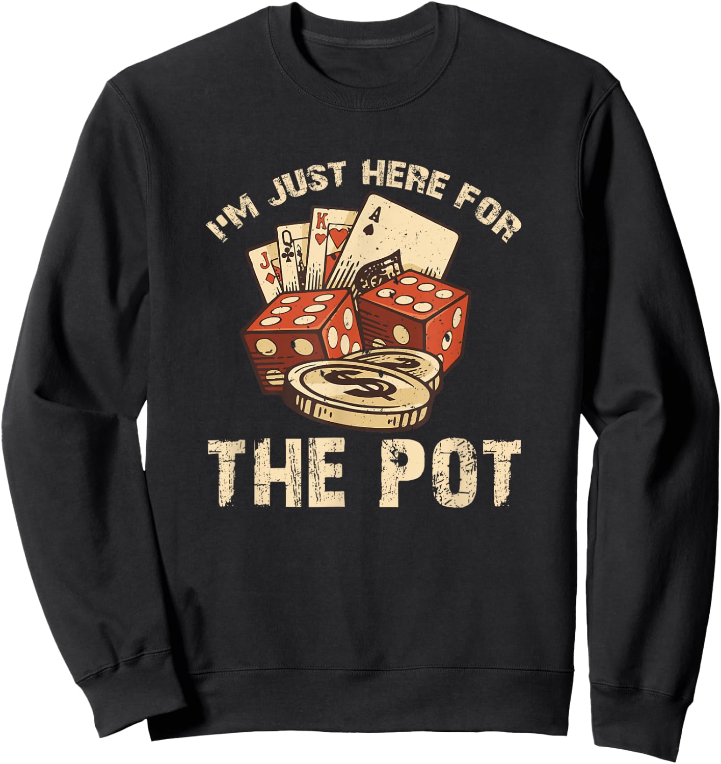I'm Just Here for the Pot Funny Poker Sweatshirt - Sweatshirt | Black