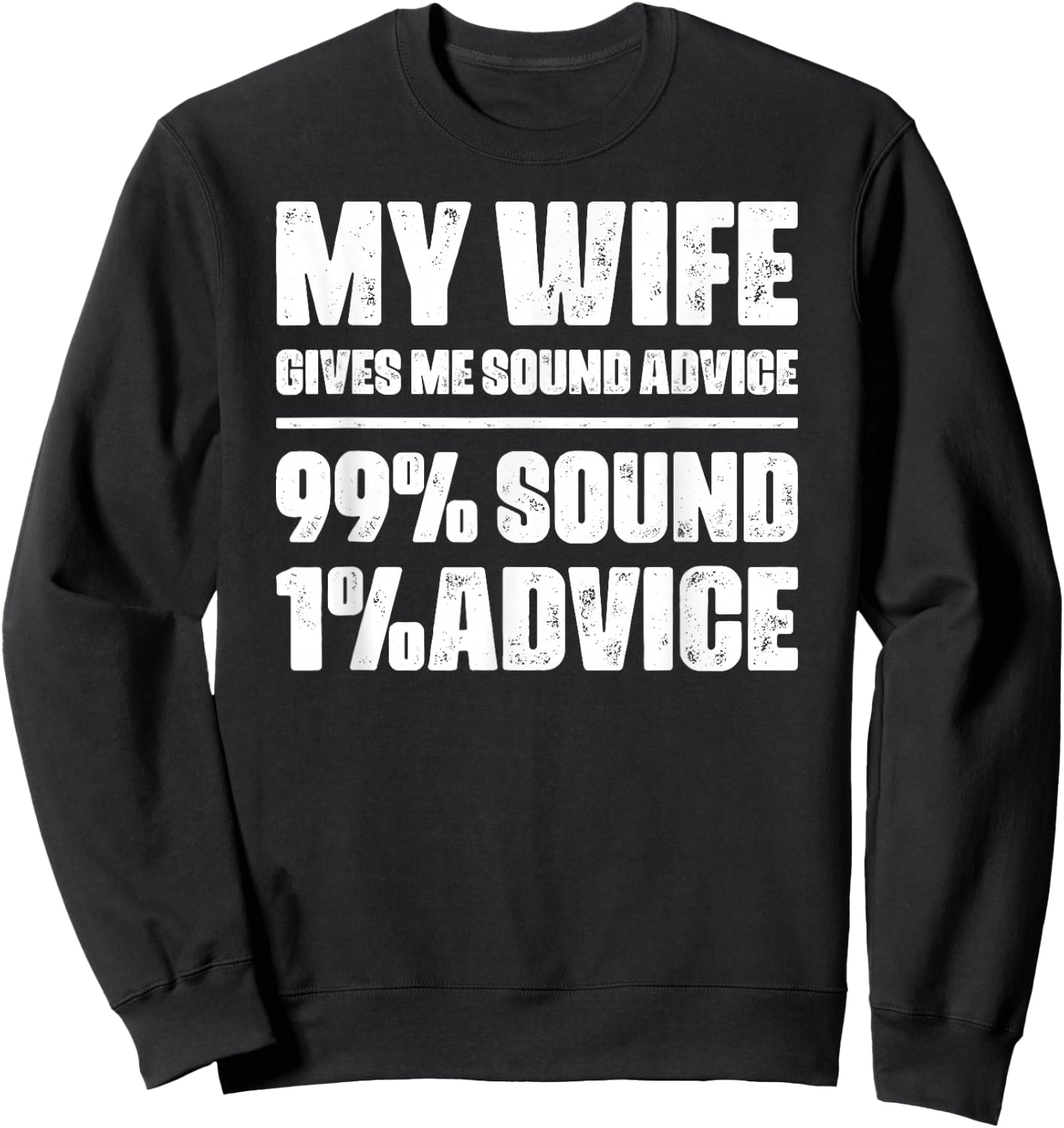 My Wife Gives Me Sound Advice Husband Funny Sarcastic Humor Sweatshirt - Sweatshirt | Black