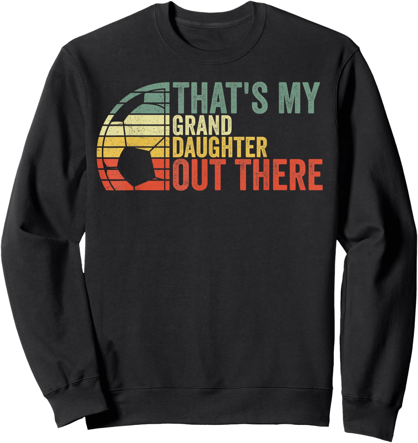 That's My Granddaughter Out There Soccer Sweatshirt - Sweatshirt | Black