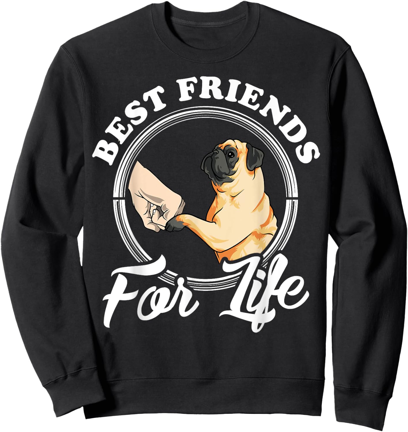 Pug Dog Lover Design "Best Friends For Life" Funny Pug Sweatshirt - Sweatshirt | Black
