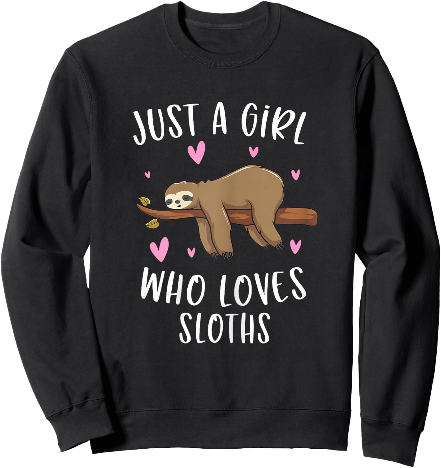 Just A Girl Who Loves Sloths Funny Sloth Gifts For Girls Sweatshirt - Sweatshirt | Black