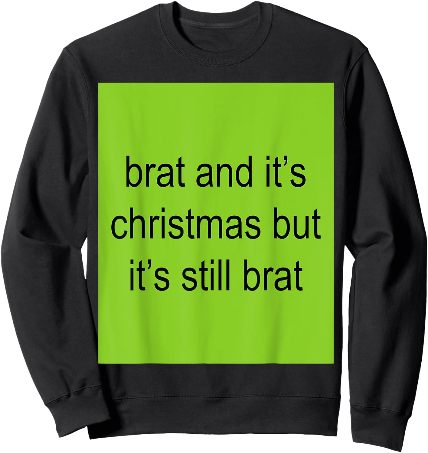 Brat And It's Christmas But It's Still Brat Women Sweatshirt - Sweatshirt | Black