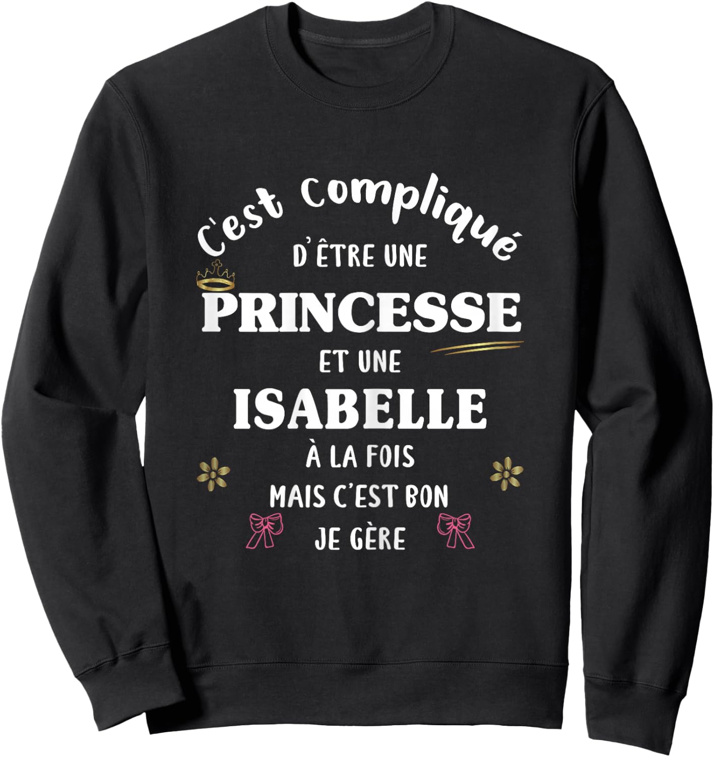 Women's Princess Humour Personalised Gift Isabelle , Black, Female X-Small Sweatshirt - Sweatshirt | Black