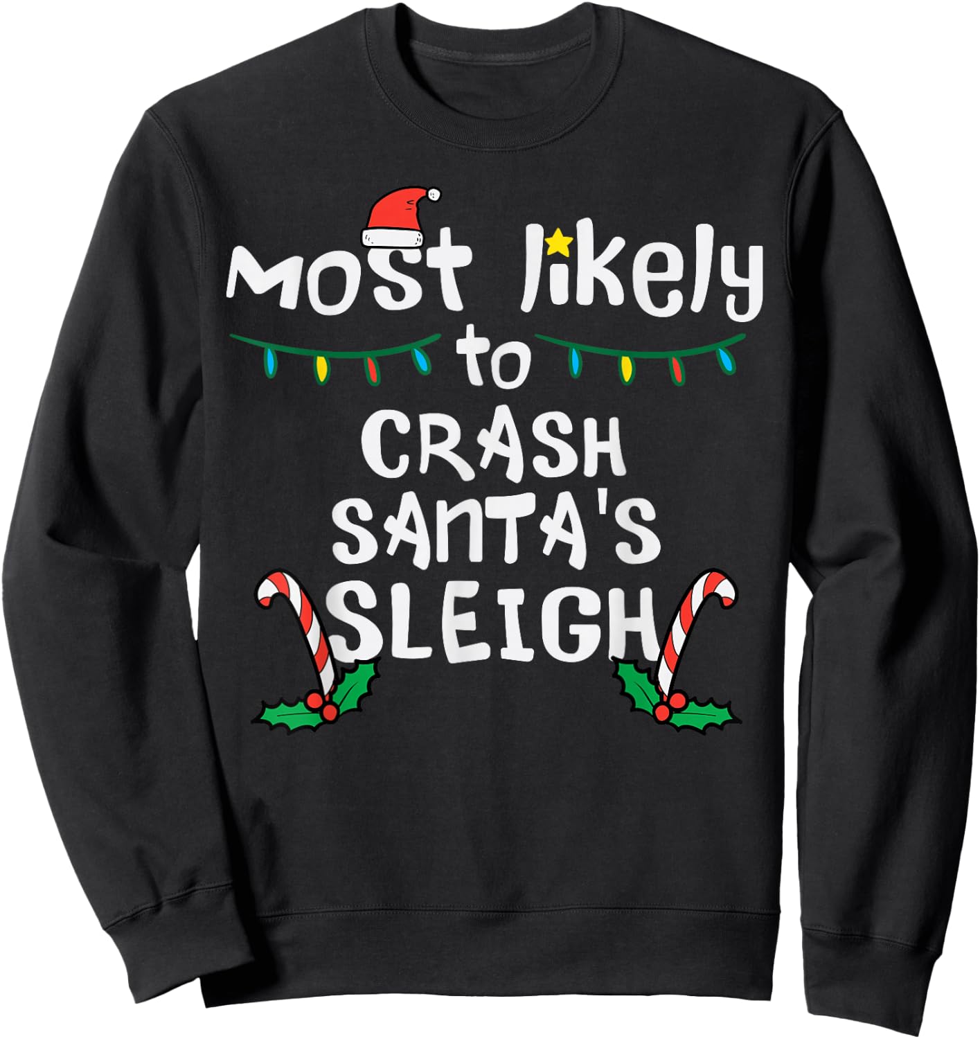 Most Likely Crash Santas Sleigh Christmas Xmas Family Match Sweatshirt - Sweatshirt | Black